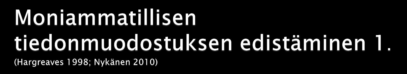 Kulttuuri, joka edistää innostusta jatkuvaan kehittämiseen Tiedostetaan tiedonmuodostuksen tarpeet: tarvitaan esimerkiksi herkkyyttä kuunnella asiakkaiden, huoltajien, yhteistyöorganisaatioiden