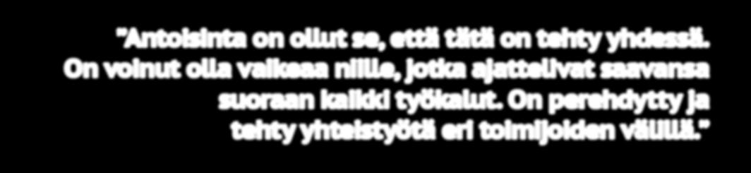 Johdanto Antoisinta on ollut se, että tätä on tehty yhdessä. On voinut olla vaikeaa niille, jotka ajattelivat saavansa suoraan kaikki työkalut.