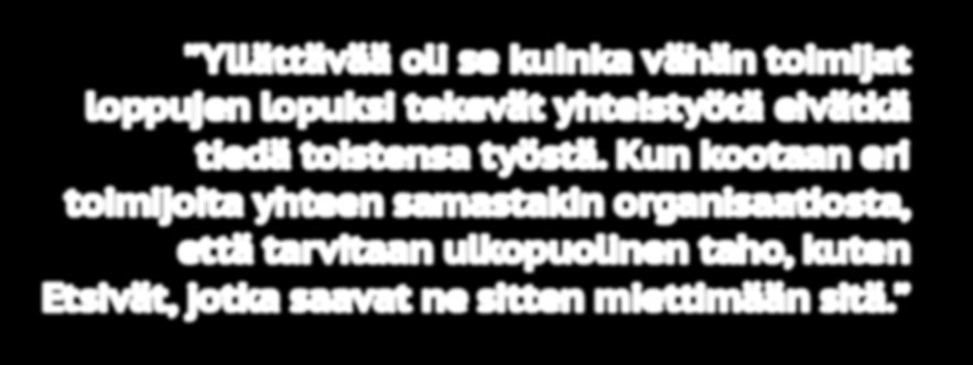 Matkaseuran löytäminen Yllättävää oli se kuinka vähän toimijat loppujen lopuksi tekevät yhteistyötä eivätkä tiedä toistensa työstä.