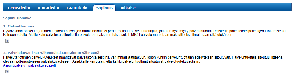 o Pakottavuus-kohdassa on valittu Tarjoajan kelpoisuusvaatimus eli vaikka palveluntuottajalla on valintamahdollisuus.