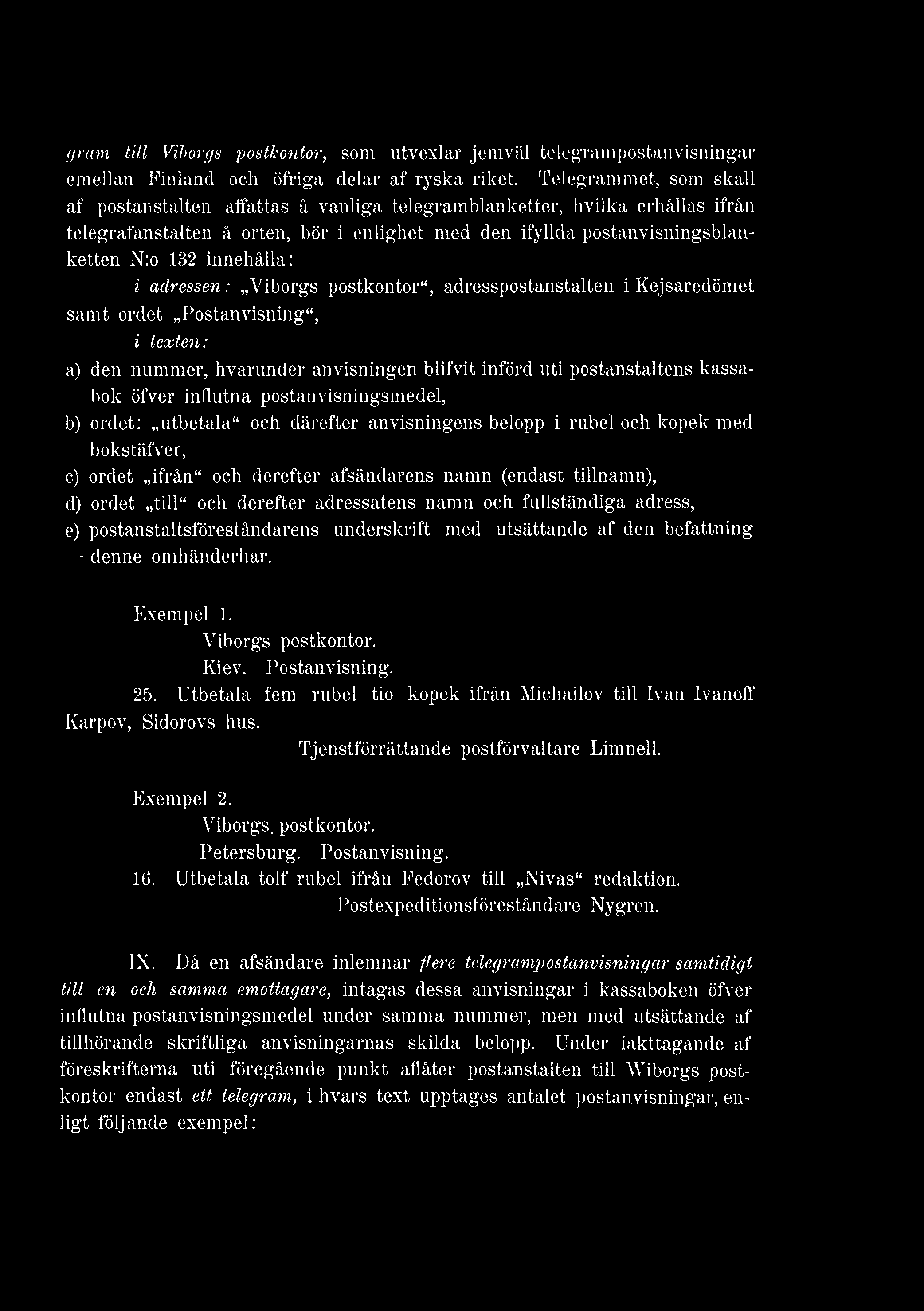 gram till Viborgs postkontor, som utvexlar jemväl telegrampostanvisningar emellan Finland och öfriga delar af ryska riket.