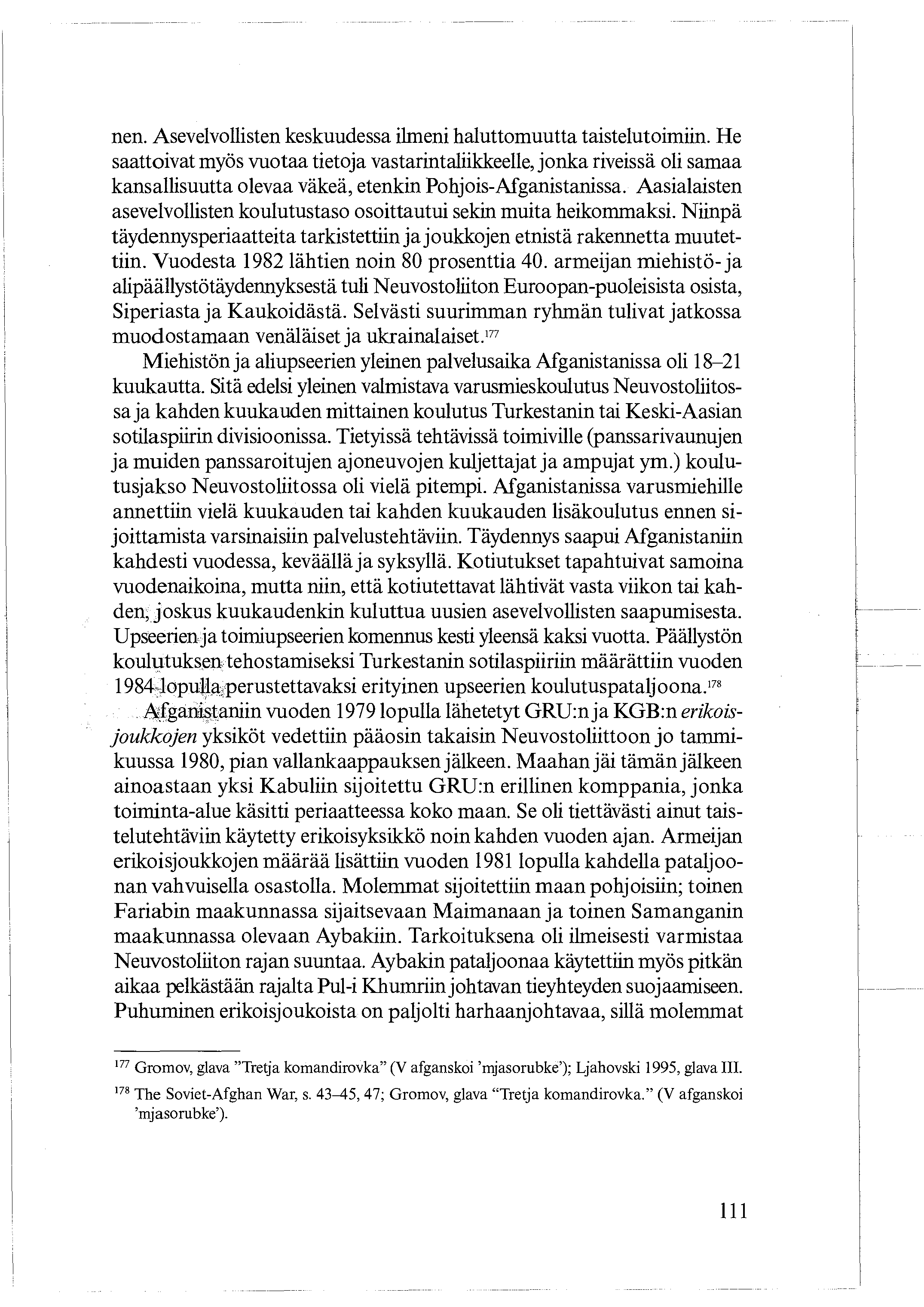 nen. Asevelvollisten keskuudessa ilmeni haluttomuutta taistelutoimiin.