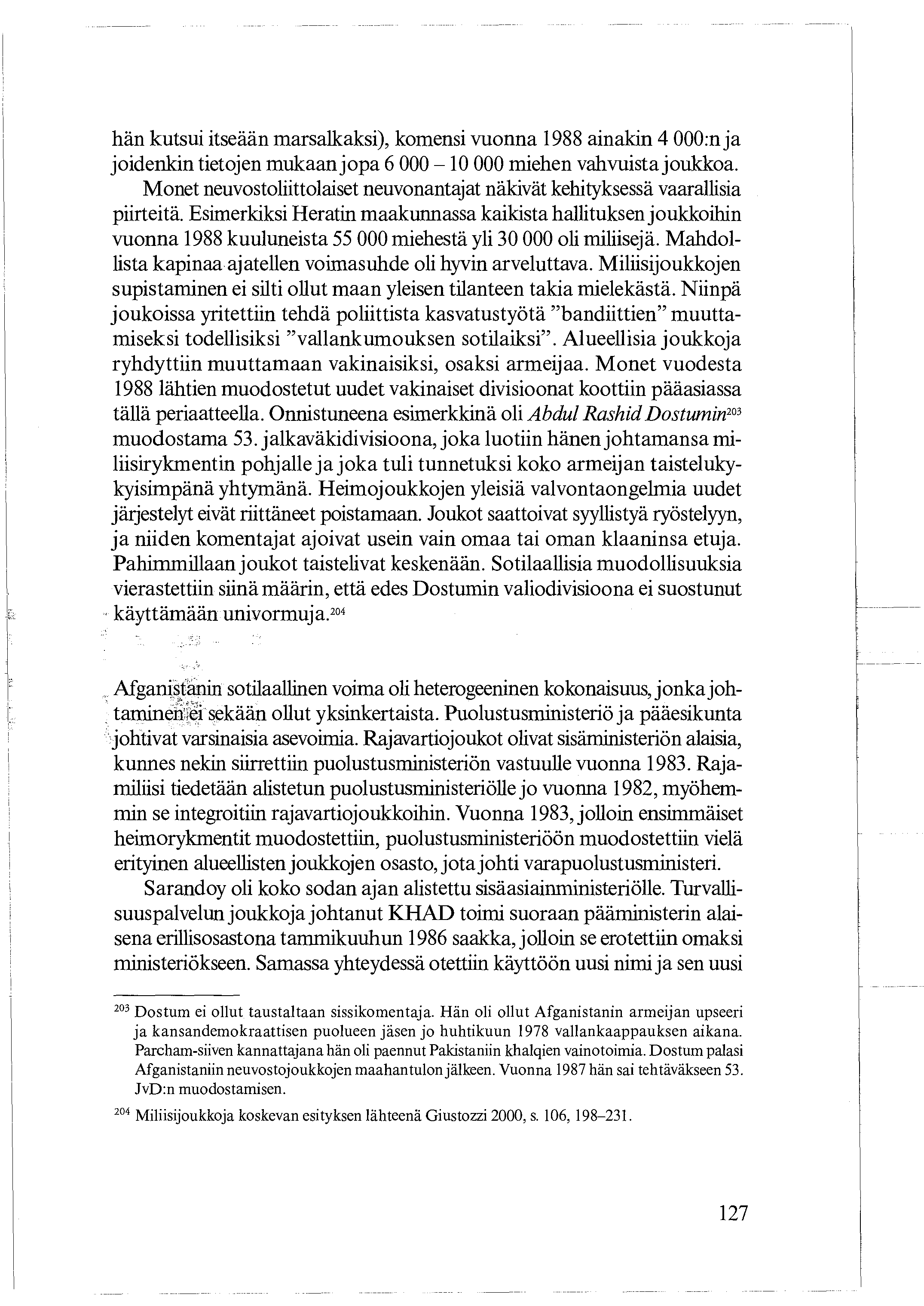 hän kutsui itseään marsalkaksi), komensi vuonna 1988 ainakin 4 000:n ja joidenkin tietojen mukaan jopa 6 000 10 000 miehen vahvuista joukkoa.