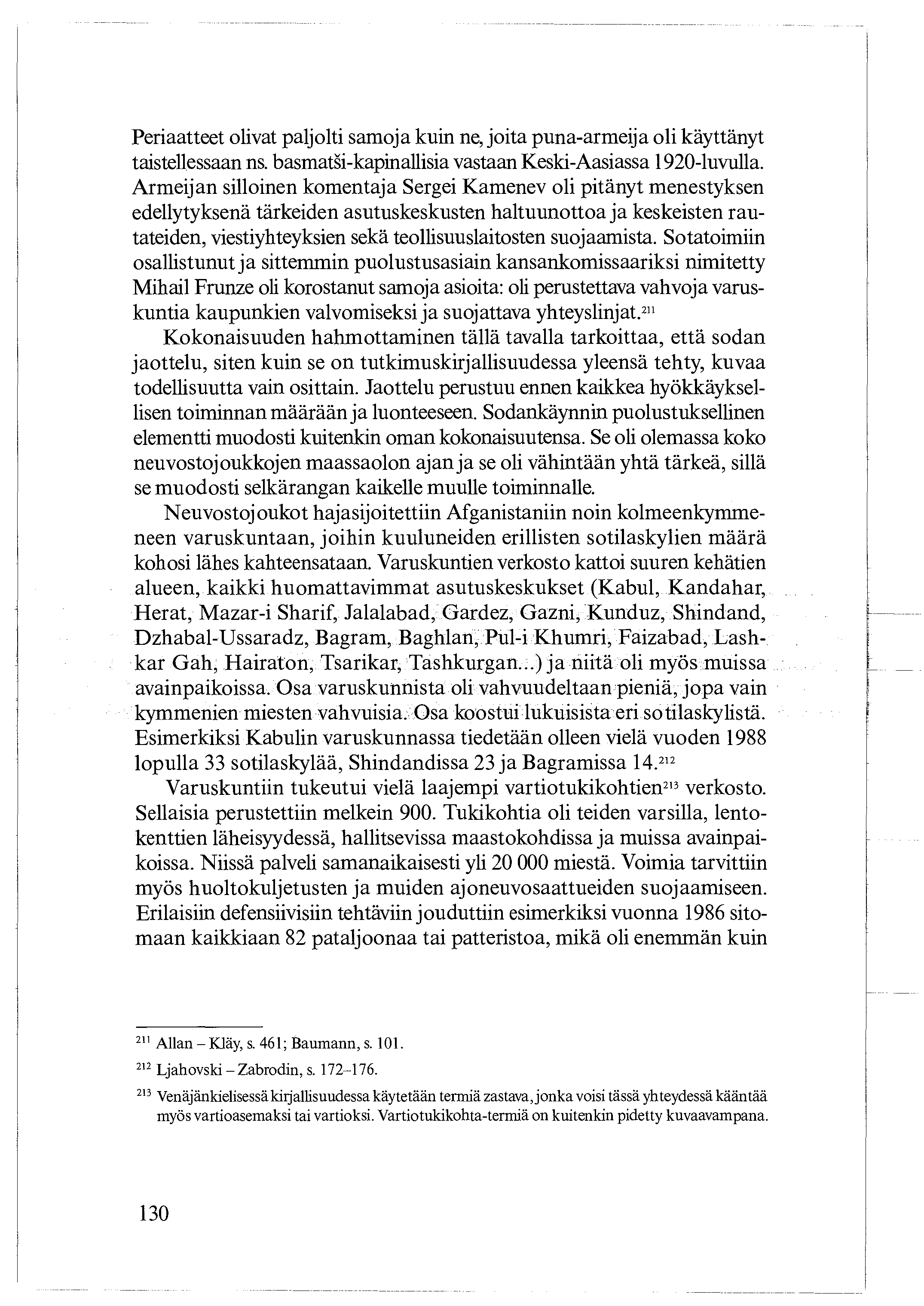 Periaatteet olivat paljolti samoja kuin ne, joita puna-armeija oli käyttänyt taistellessaan ns. basmatsi-kapinallisia vastaan Keski-Aasiassa 1920-luvulla.