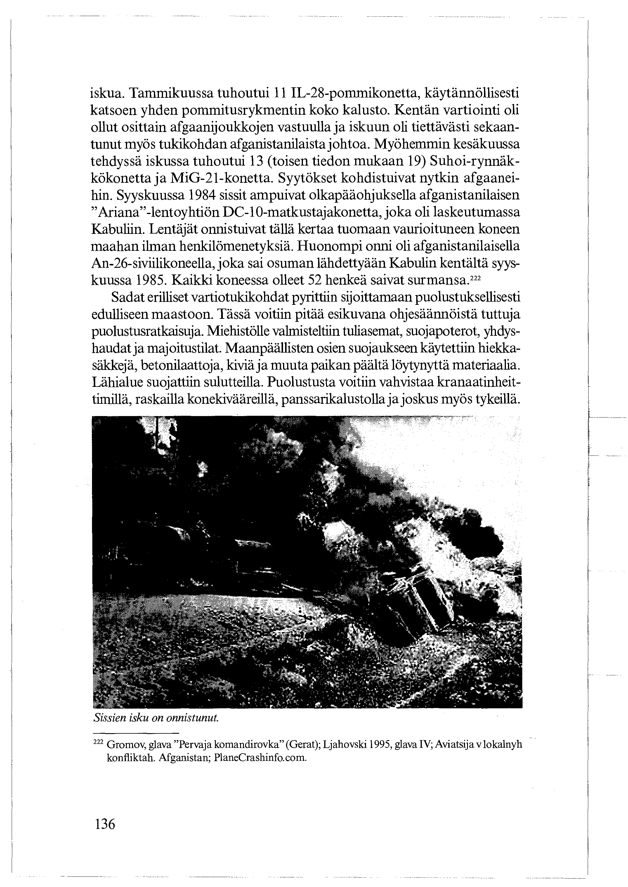 iskua. Tammikuussa tuhoutui 11 IL-28-pommikonetta, käytännöllisesti katsoen yhden pommitusrykmentin koko kalusto.