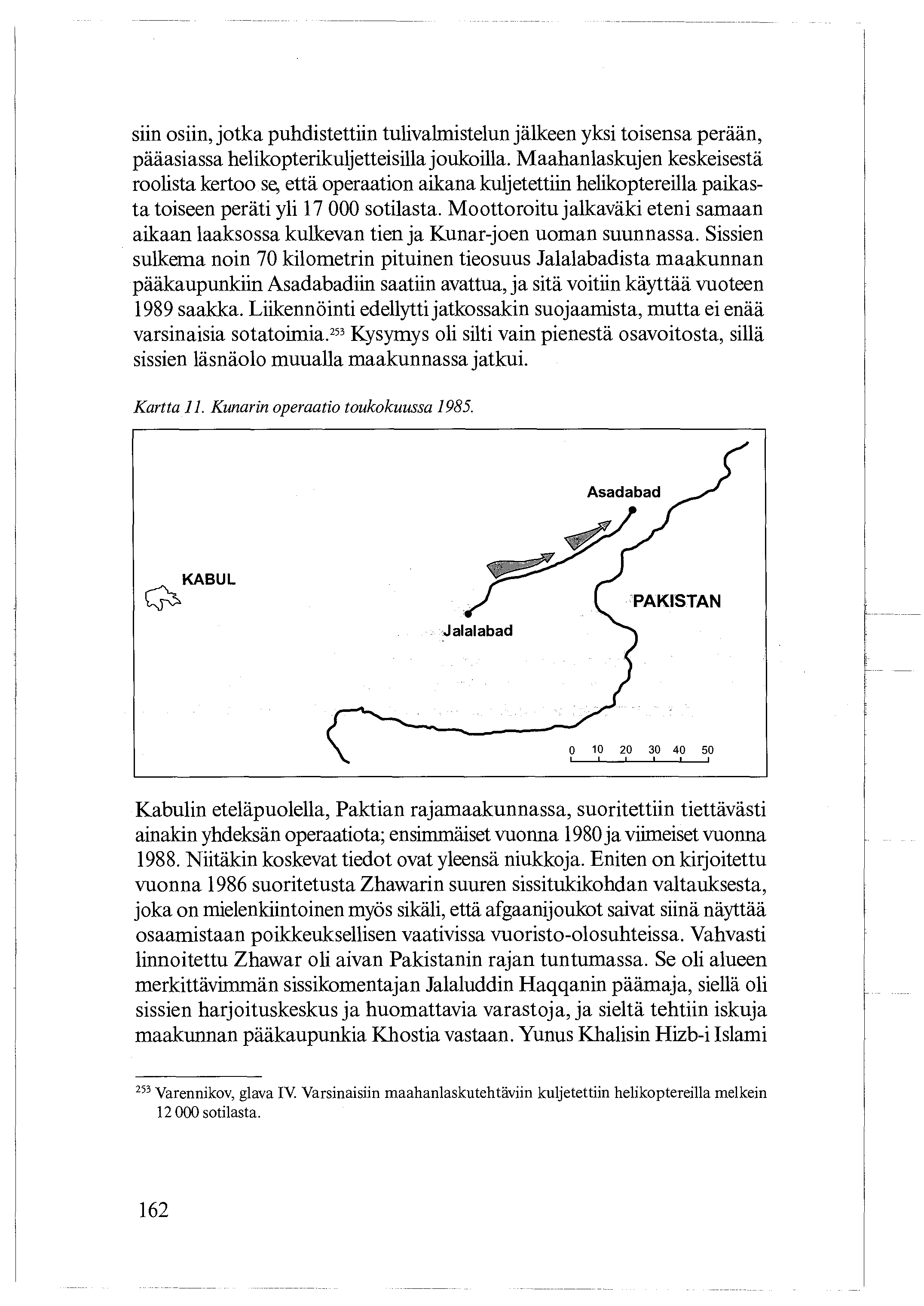 siin osiin, jotka puhdistettiin tulivalmistelun jälkeen yksi toisensa perään, pääasiassa helikopterikuljetteisilla joukoilla.