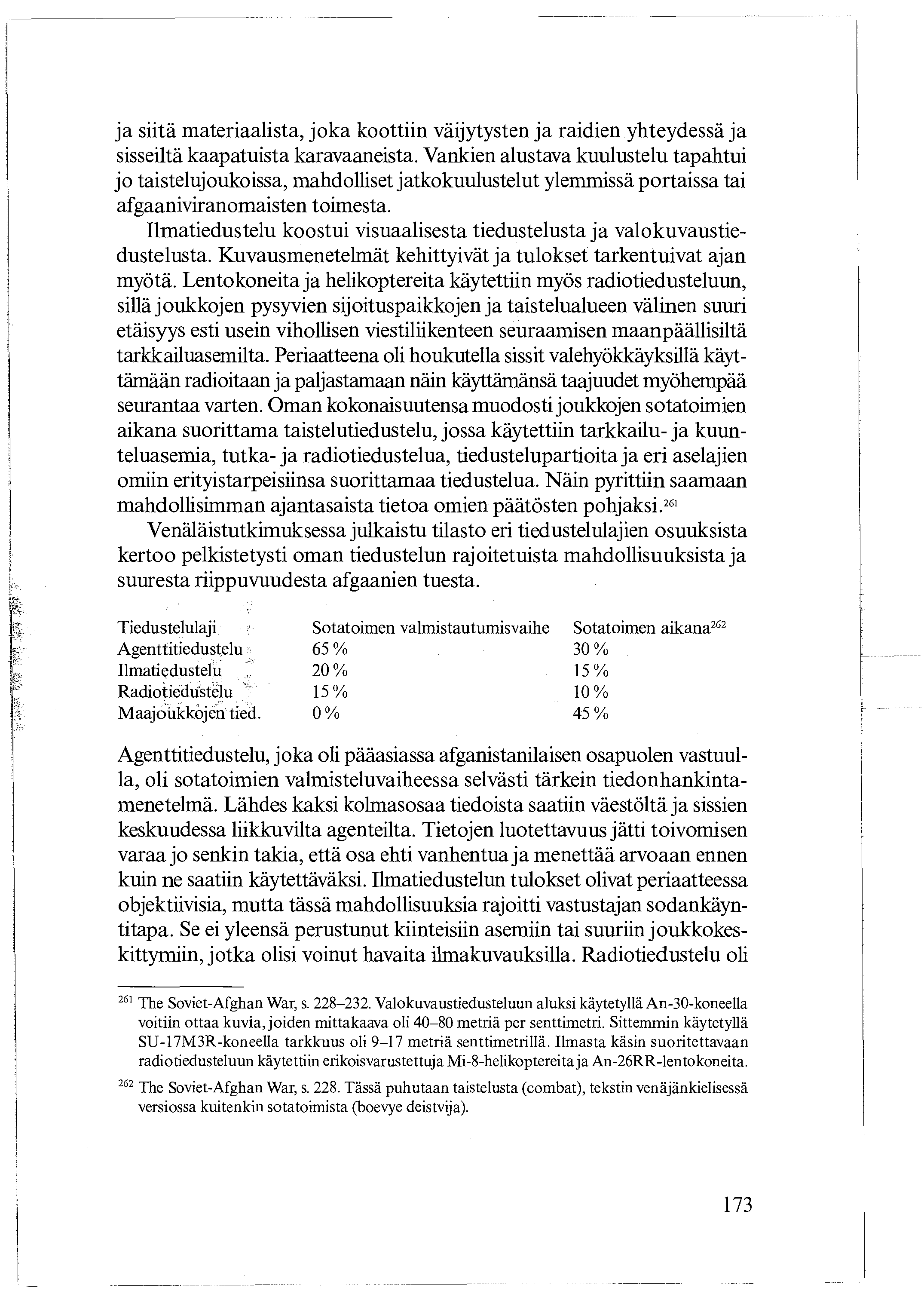 ja siitä materiaalista, joka koottiin väijytysten ja raidien yhteydessä ja sisseiltä kaapatuista karavaaneista.
