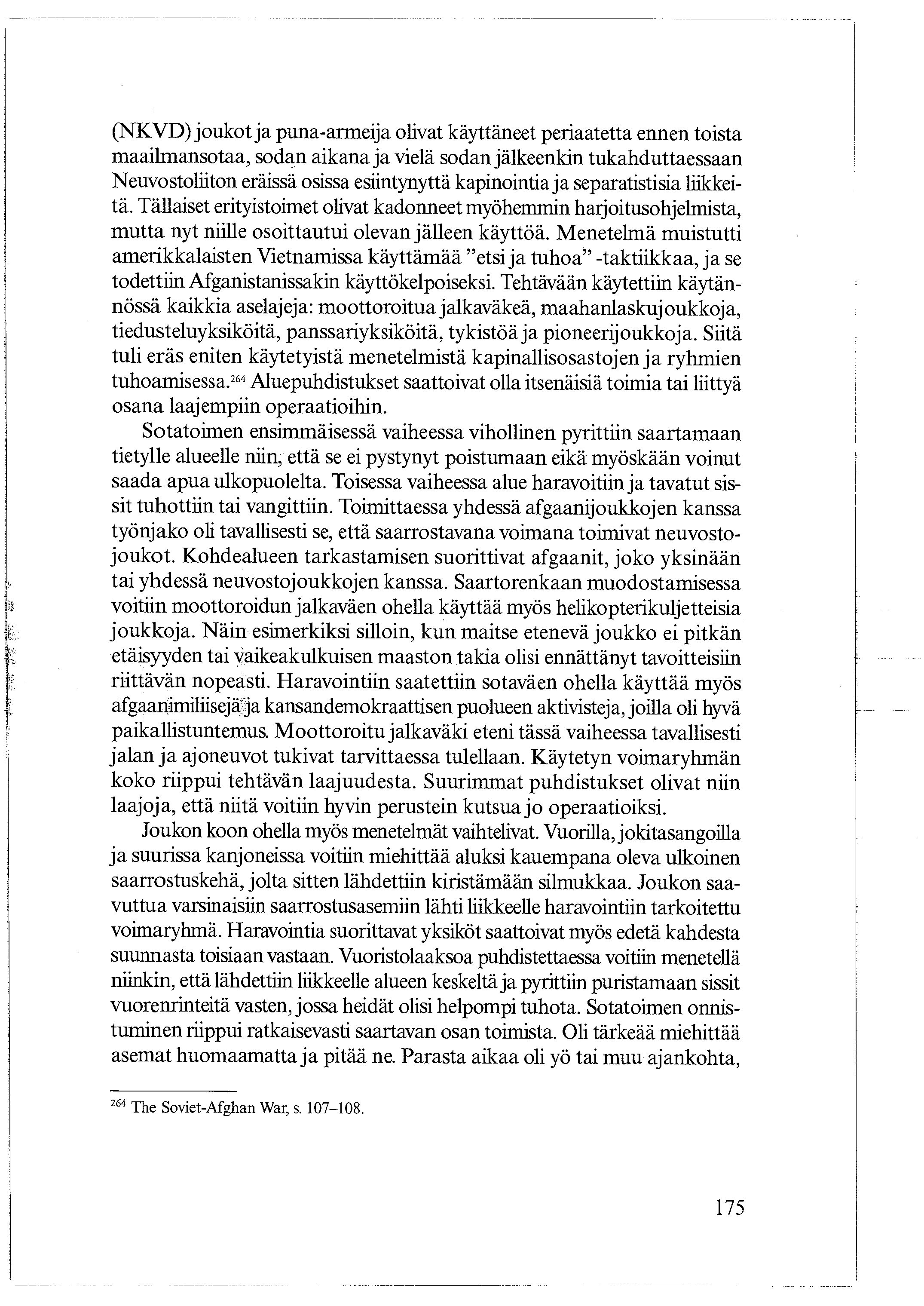 (NKVD) joukot ja puna-armeija olivat käyttäneet periaatetta ennen toista maailmansotaa, sodan aikana ja vielä sodan jälkeenkin tukahduttaessaan Neuvostoliiton eräissä osissa esiintynyttä kapinointia