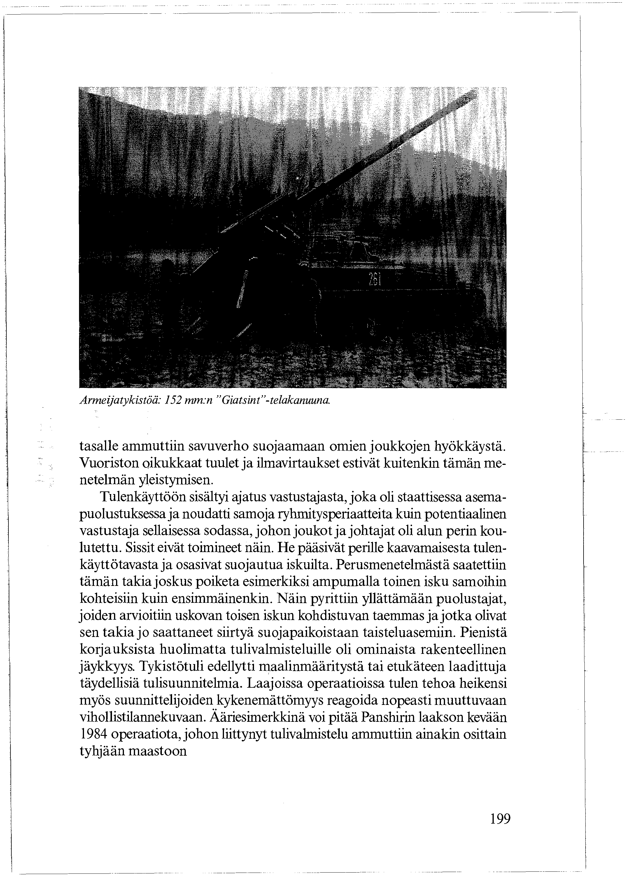 Armeijatykistöä: 152 mm:n "Giatsint"-telakanuuna. II hilll, tasalle ammuttiin savuverho suojaamaan omien joukkojen hyökkäystä.