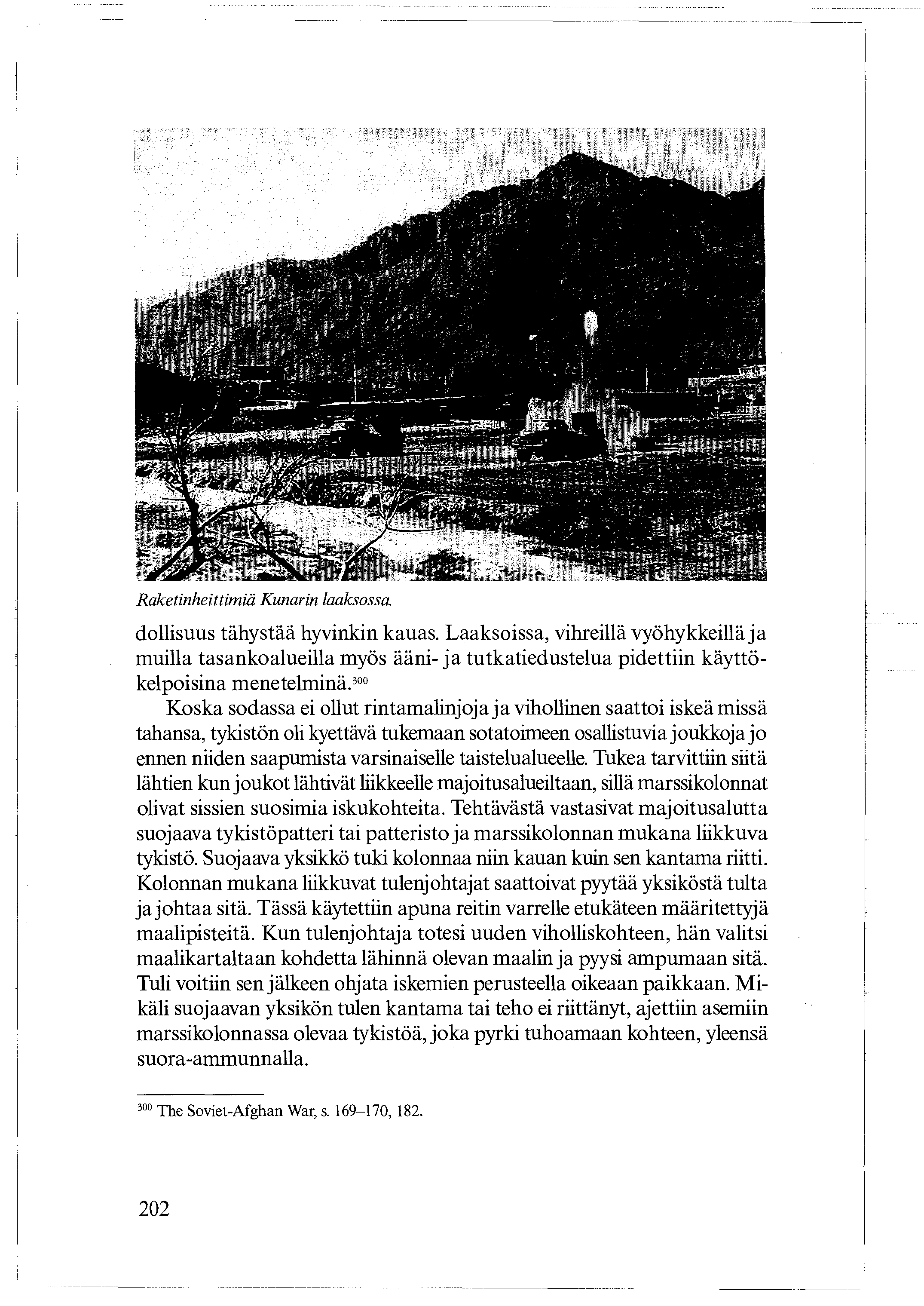 Raketinheittimiä Kunarin laaksossa. dollisuus tähystää hyvinkin kauas.