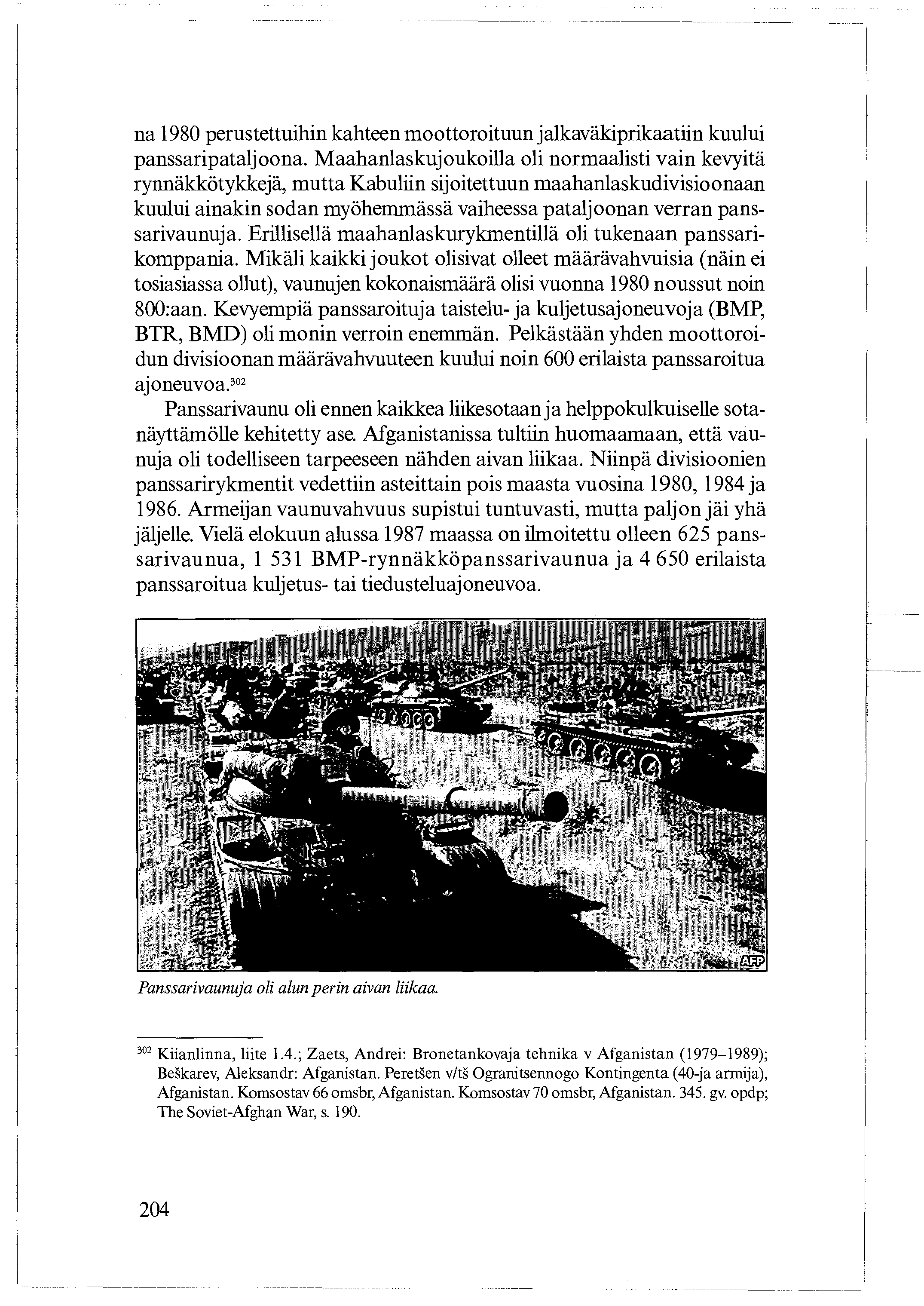 na 1980 perustettuihin kahteen moottoroituun jalkaväkiprikaatiin kuului panssaripataljoona.
