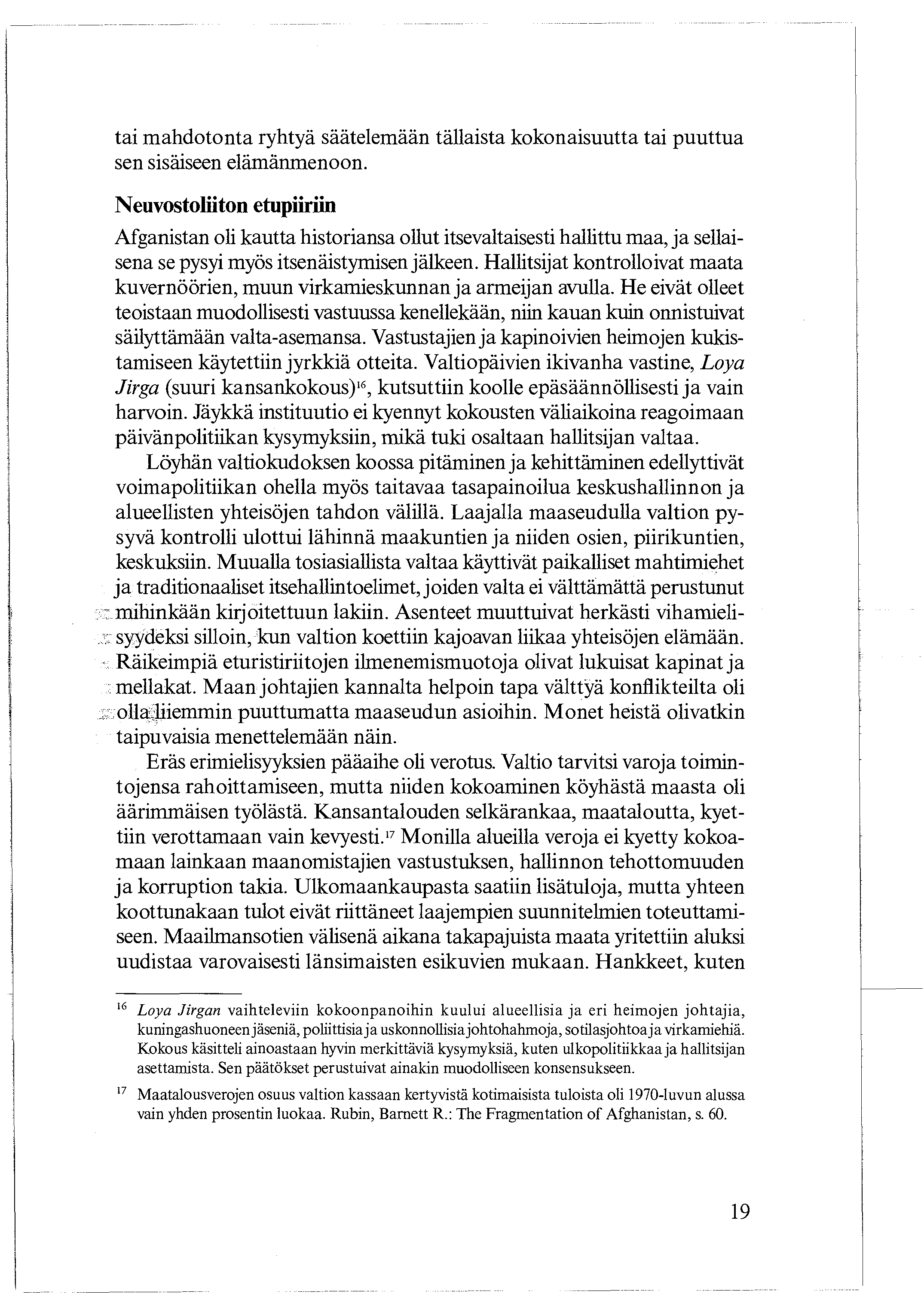 tai mahdotonta ryhtyä säätelemään tällaista kokonaisuutta tai puuttua sen sisäiseen elämänmenoon.