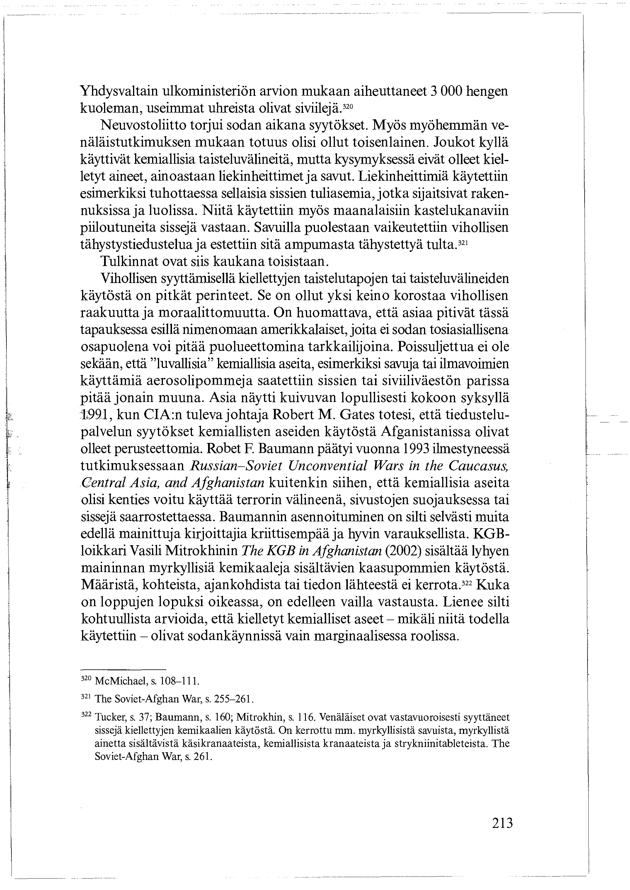 Yhdysvaltain ulkoministeriön arvion mukaan aiheuttaneet 3 000 hengen kuoleman, useimmat uhreista olivat siviilejä.32 Neuvostoliitto torjui sodan aikana syytökset.