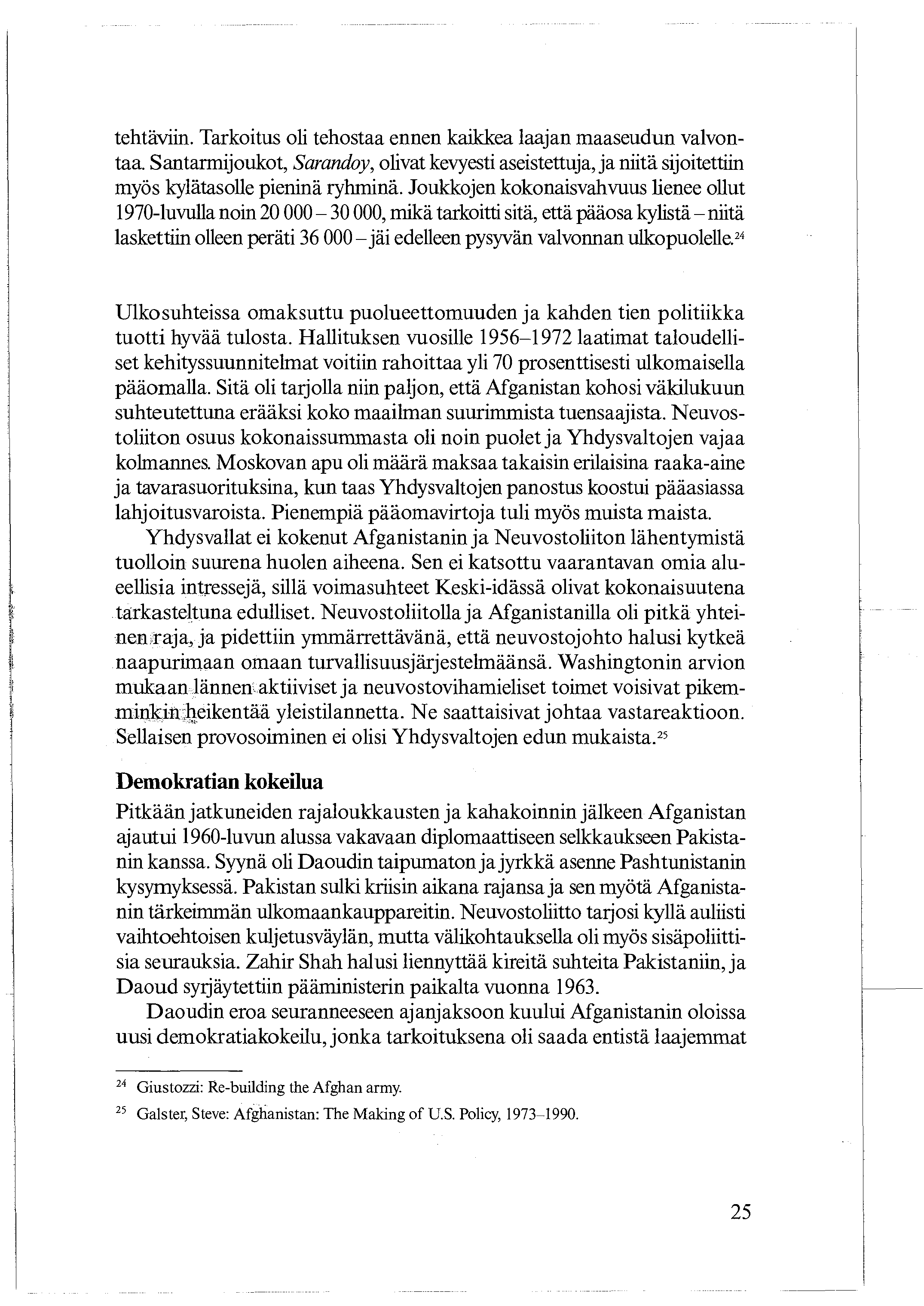 tehtäviin. Tarkoitus oli tehostaa ennen kaikkea laajan maaseudun valvontaa. Santarmijoukot, Sarandoy, olivat kevyesti aseistettuja, ja niitä sijoitettiin myös kylätasolle pieninä ryhminä.