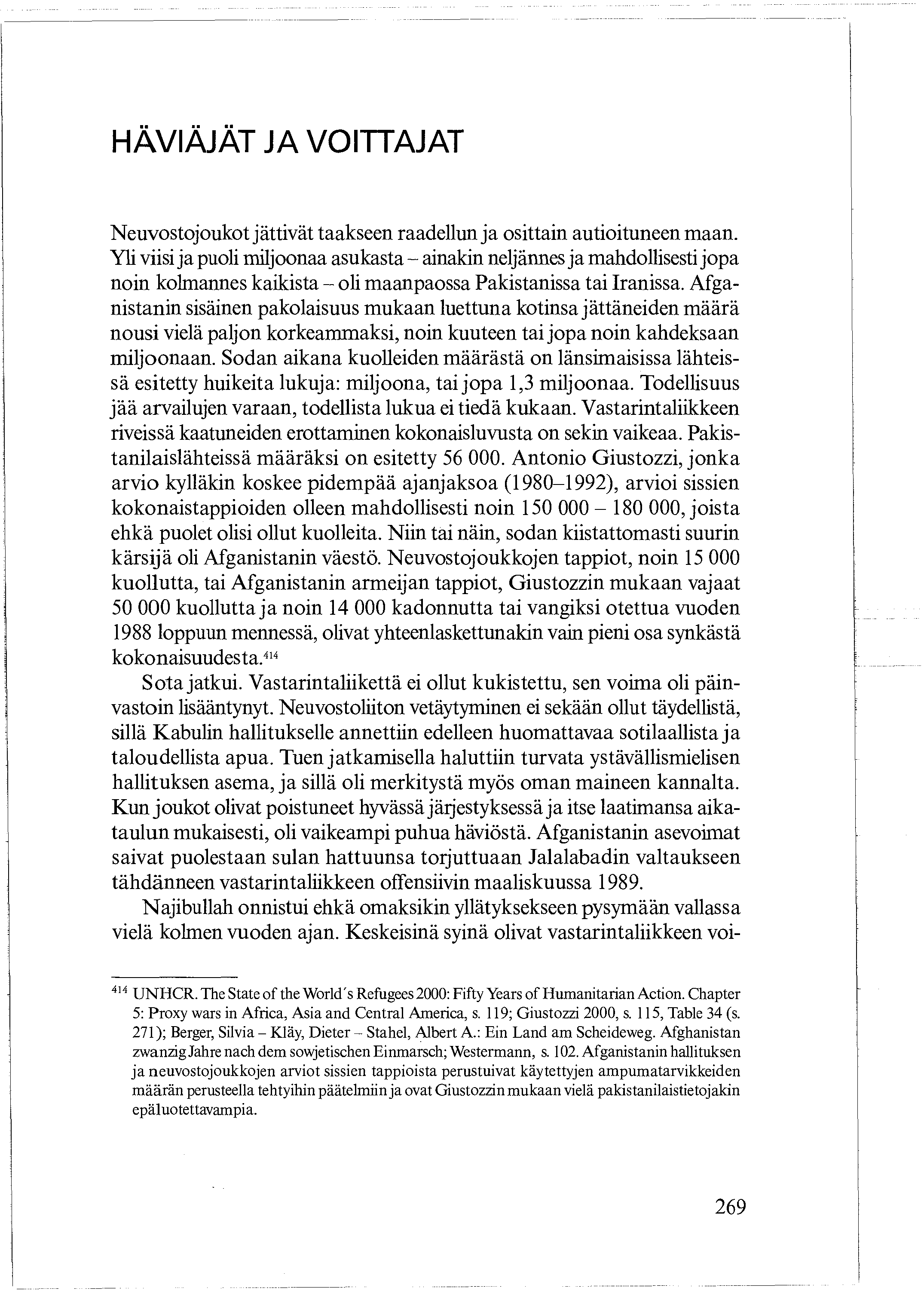 HÄVIÄJÄT JA VOITTAJAT Neuvostojoukot jättivät taakseen raadellun ja osittain autioituneen maan.