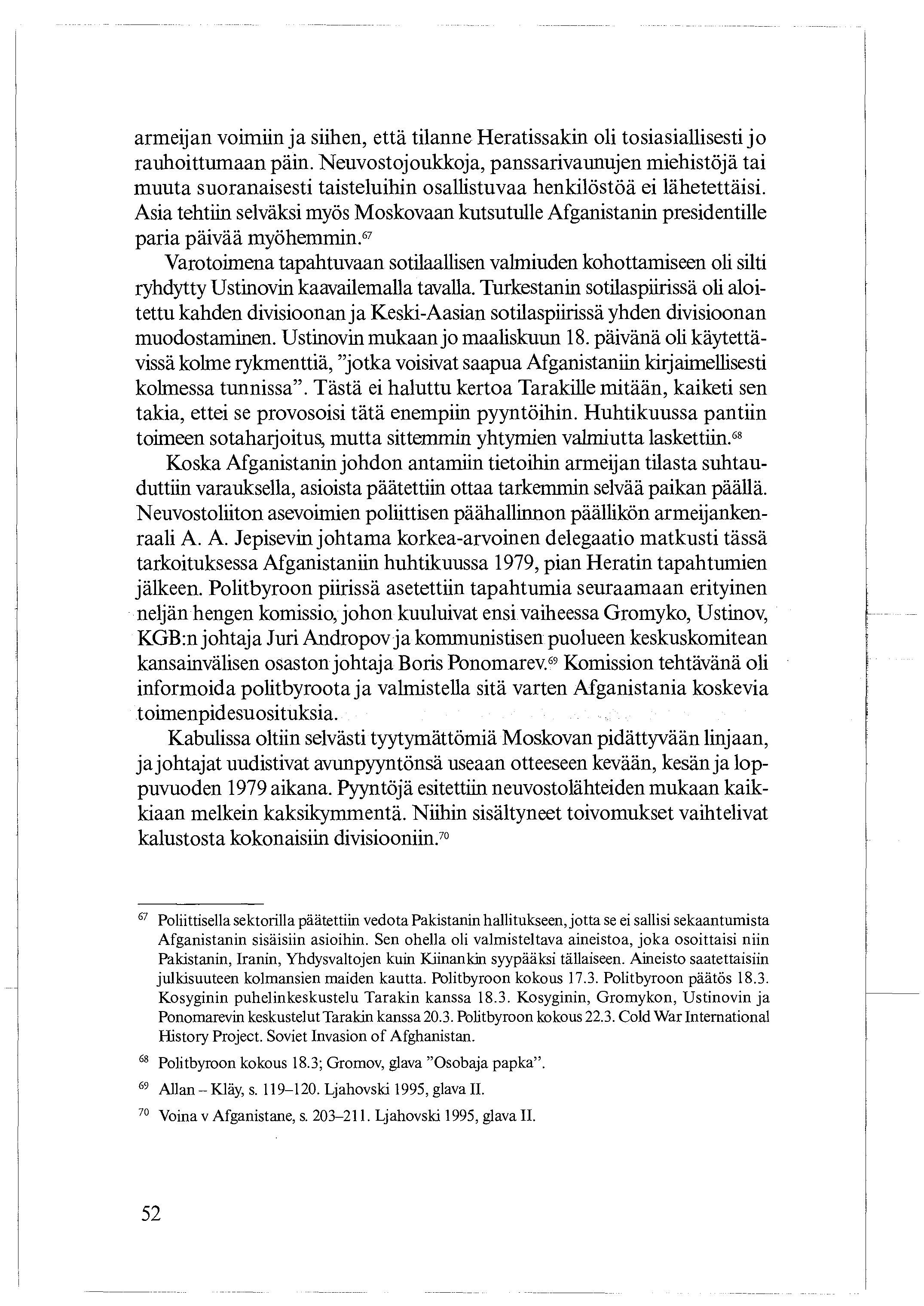 armeijan voimiin ja siihen, että tilanne Heratissakin oli tosiasiallisesti jo rauhoittumaan päin.