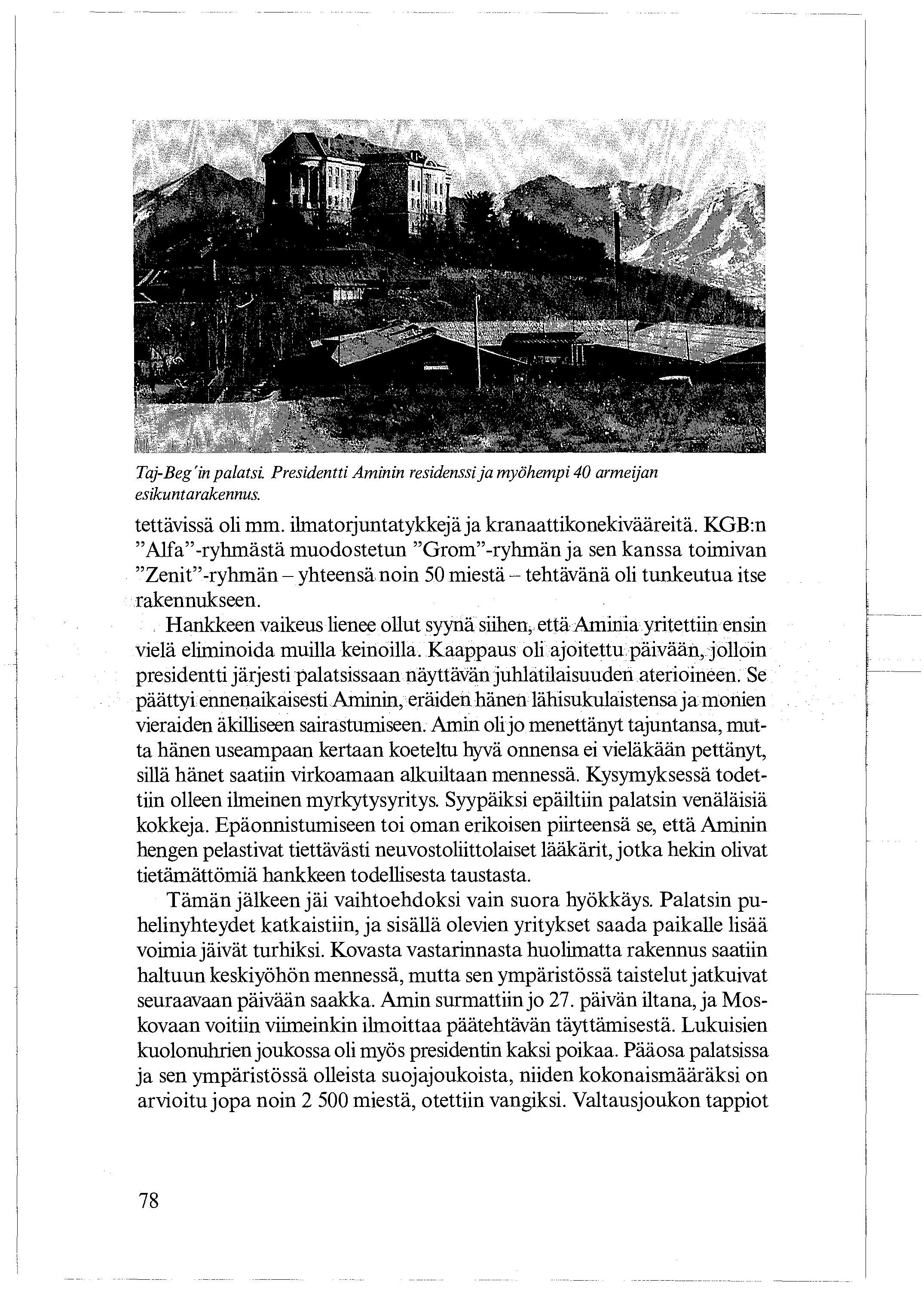 ;- 011 tgr i I1 v1l ^,: 1111 II911 a '11,0k, Taj-Beg'in palatsi. Presidentti Aminin residenssi ja myöhempi 40 armeijan esikuntarakennus. tettävissä oli mm.