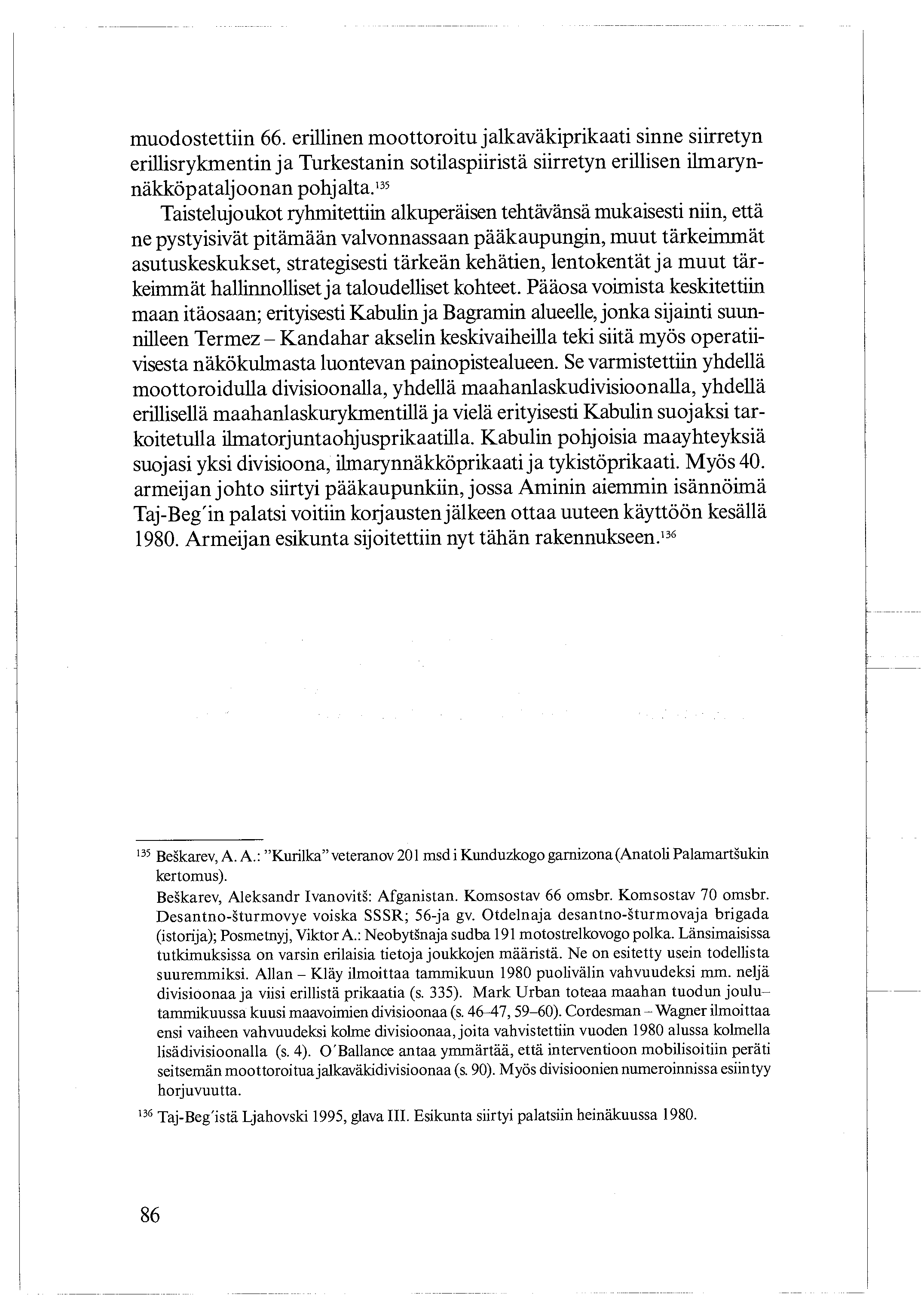 muodostettiin 66. erillinen moottoroitu jalkaväkiprikaati sinne siirretyn erillisrykmentin ja Turkestanin sotilaspiiristä siirretyn erillisen ilmarynnäkköpataljoonan pohjalta.