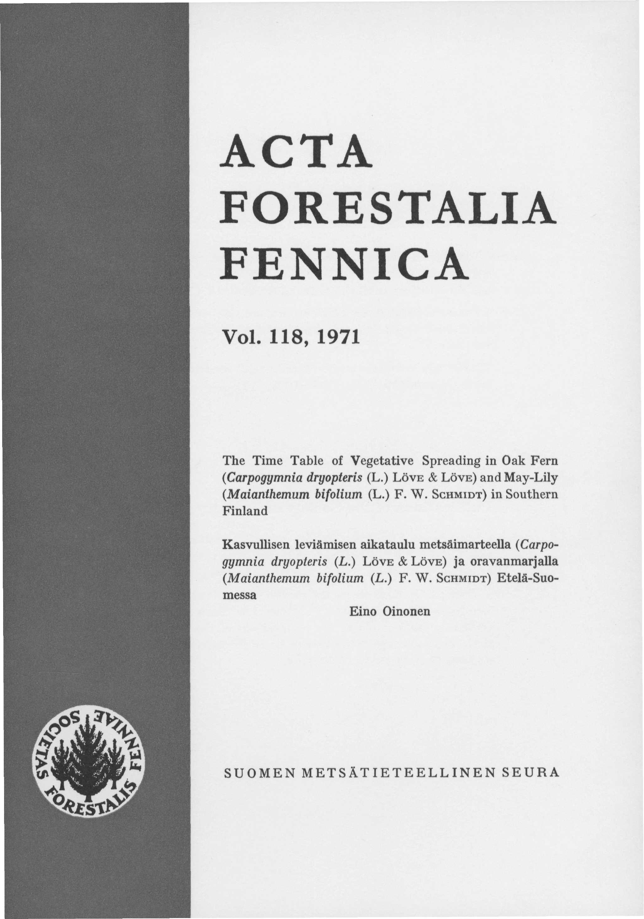 ACTA FORESTALIA FENNICA Voi. 118, 1971 The Time Table of Vegetative Spreading in Oak Fern (Carpogymnia dryopteris (L.) LÖVE & LÖVE) and May-Lily (Maianthemum bifolium (L.) F. W.