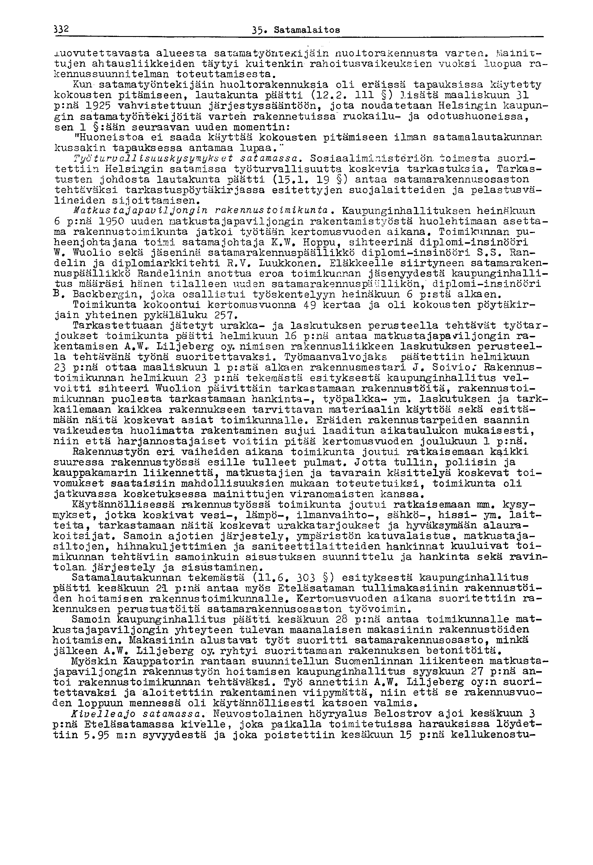 332 35«Satamalaitos.Luovutettavasta alueesta satamatyöntekijäin Huoltorakennusta varten.