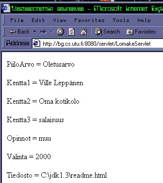 9.5. LOPUKSI 103 Kuva 9.6: Tilanne LomakeServlet.html:n lähetä -nappulan painamisen jälkeen. hyväksi HttpServletRequest-tyyppisen parametrin kautta välitettyjen parametrien arvoja.