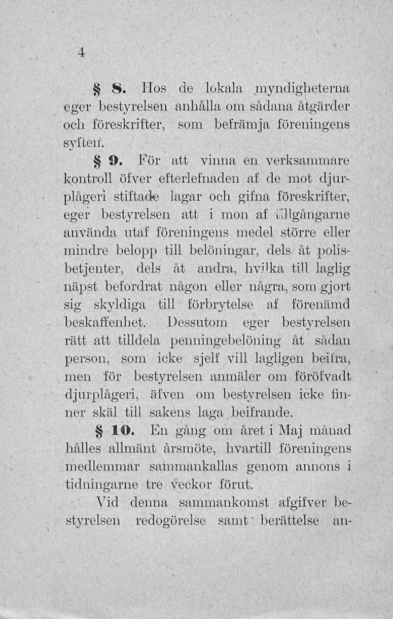 H. Hos de lokala myndigheterna eger bestyreisen anhålla om sådana åtgärder och föreskrifter, som befrämja föreningens syften. O.