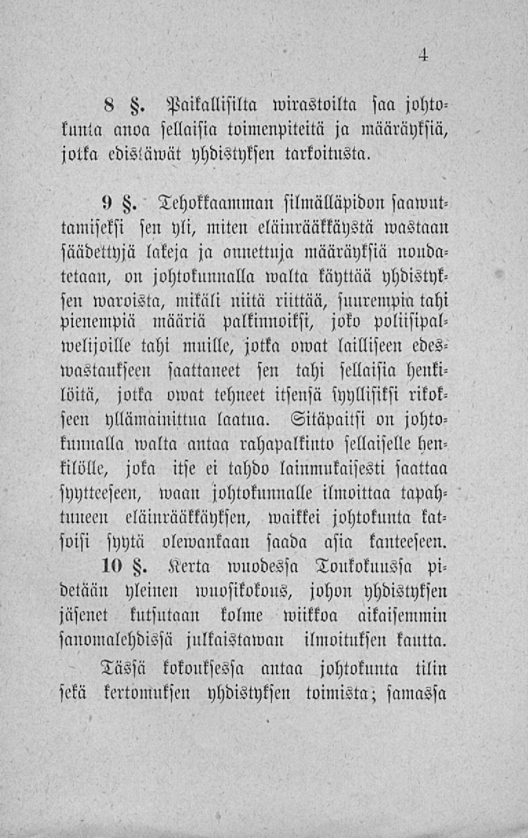 8. Paikallisilta»virastoilta saa juhtotunla anoa sellaisia toimenpiteitä ja määräyksiä, jotka edisiäwät yhdistyksen tarkoitusta. l).