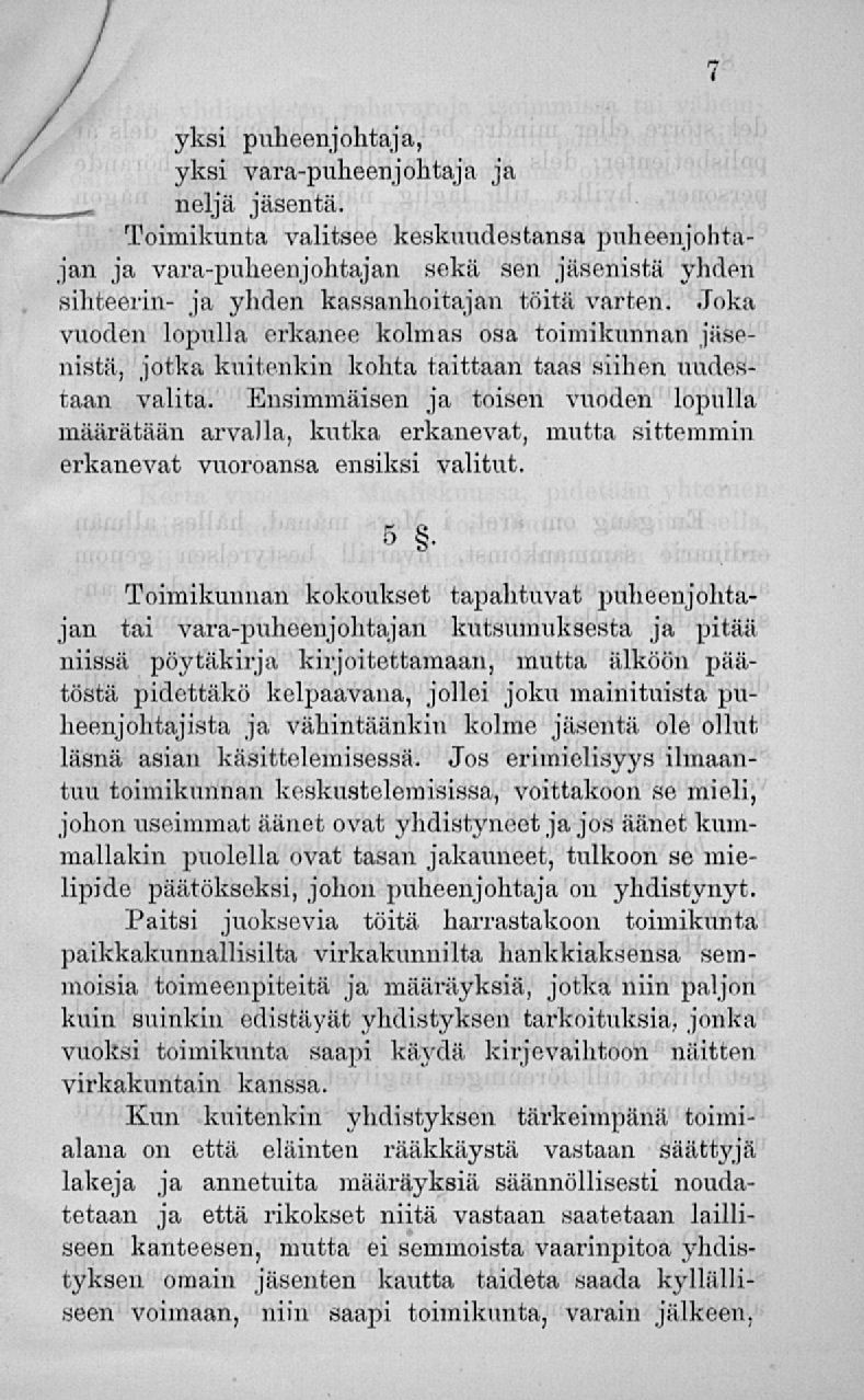 yksi puheenjohtaja, yksi vara-puheenjohtaja ja neljä jäsentä.