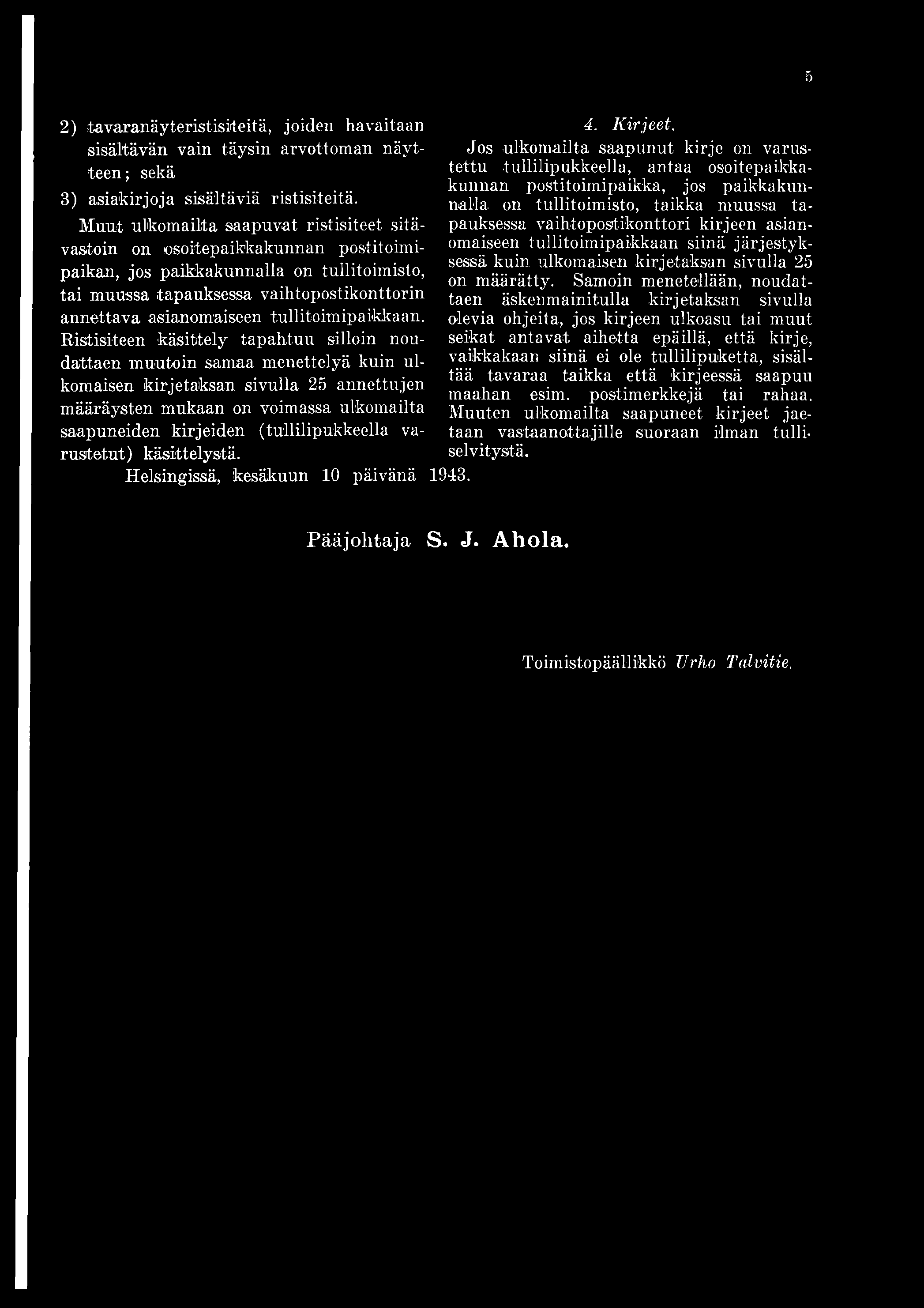 5 2) tavaranäyteristisiteitä, joiden havaitaan sisältävän vain täysin arvottoman näytteen; sekä 3) asiakirjoja sisältäviä ristisiteitä.