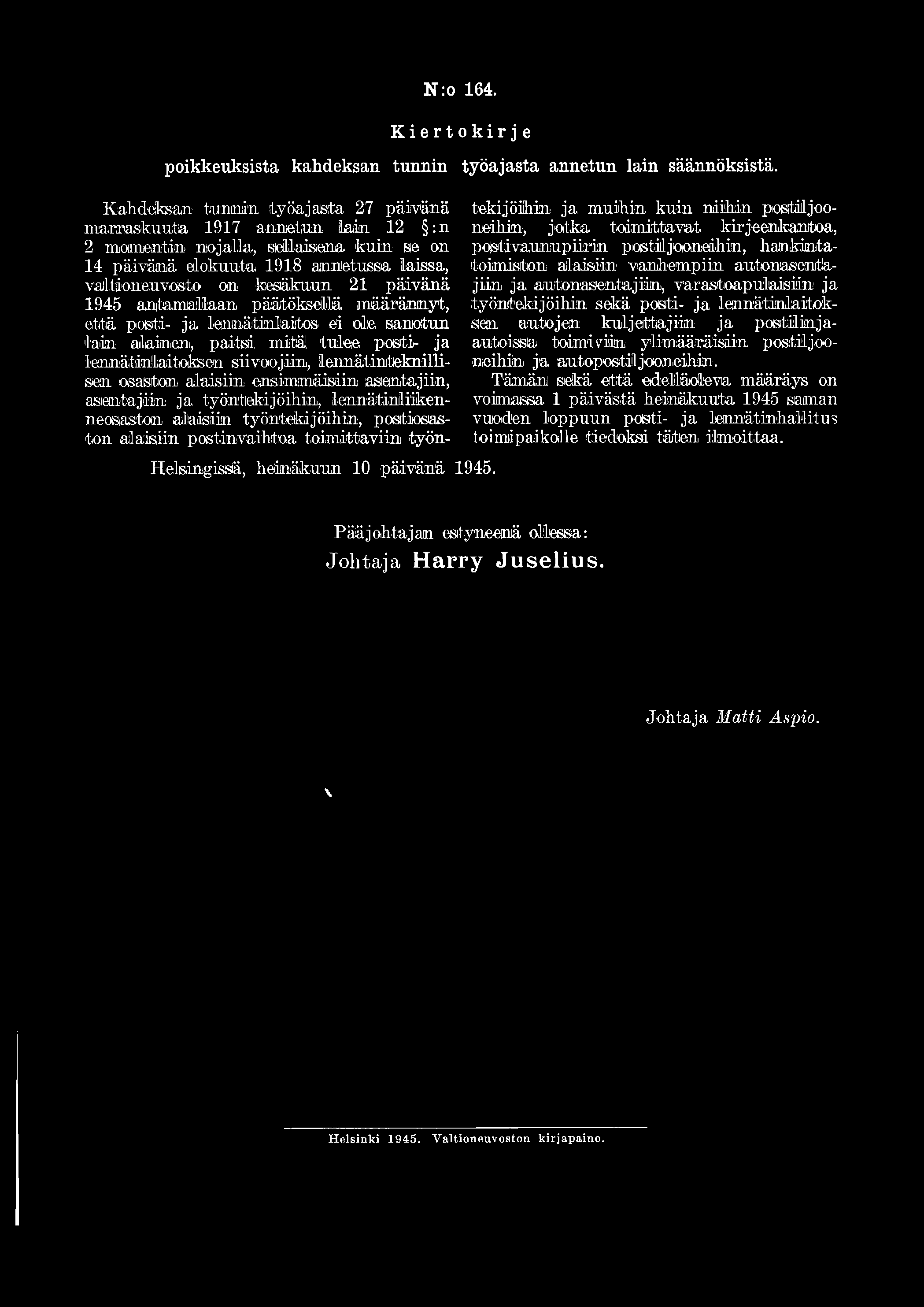 N :o 164. Kiertokir j e poikkeuksista kahdeksan tunnin työajasta annetun lain säännöksistä. Helsingissä, heinäkuun 10 päivänä 1945. Kahdeksan.