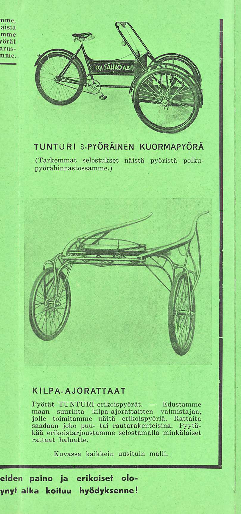 mme, laisia mme porat arusmme. TUNTURI 3-PYÖRÄINEN KUORMAPYÖRÄ KILPA.AJORATTAAT (Tarkemmat selostukset näistä pyöristä polkupyörähinnastossamme.) Pyörät TUNTURI-erikoispyörät.