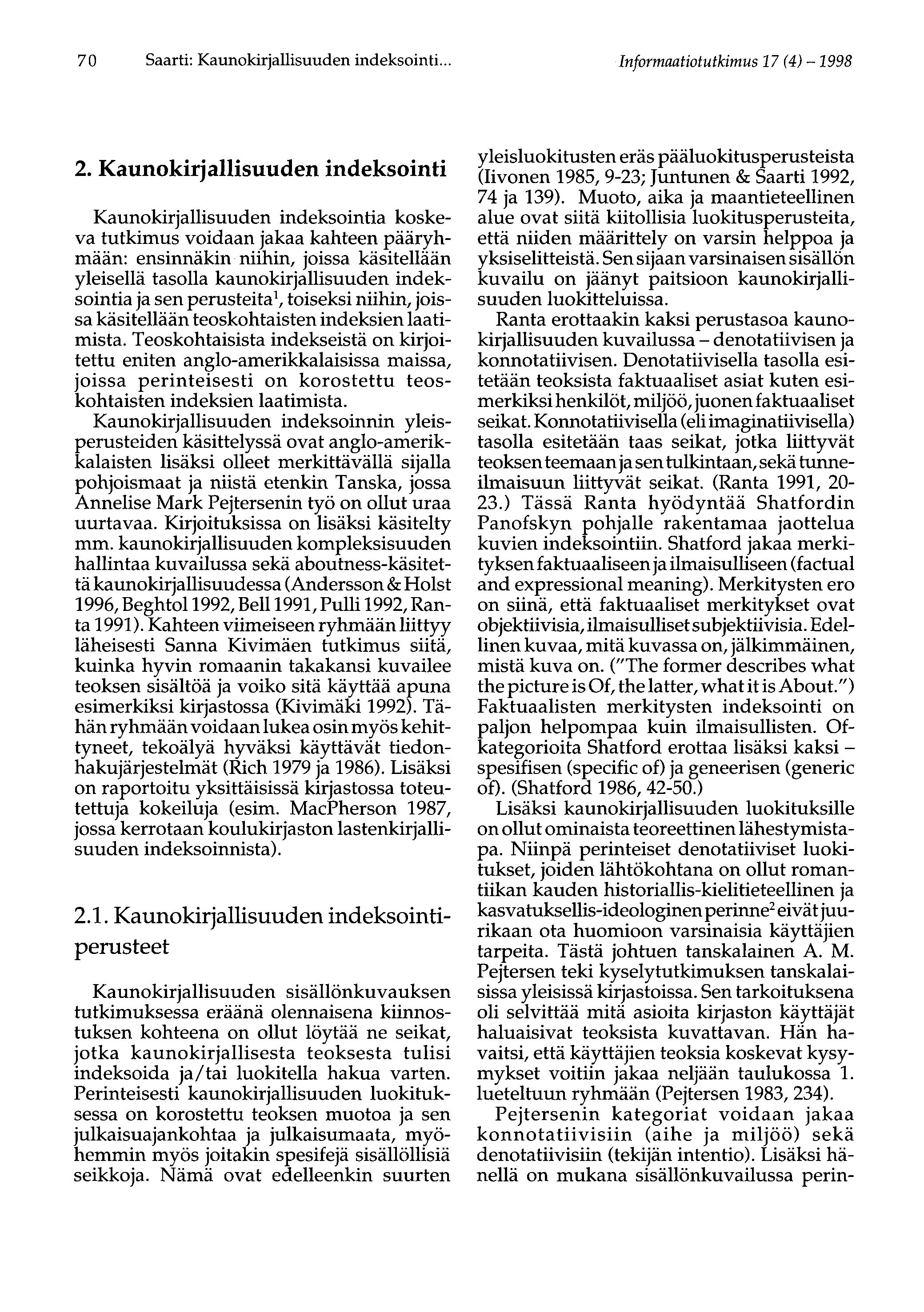 70 Saarti: Kaunokirjallisuuden indeksointi... Informaatiotutkimus 17 (4)-1998 2.