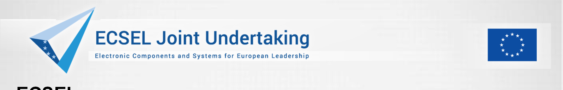 ECSEL - Electronic Components and Systems for European Leadership The Public-Private Partnership keeping Europe at the Forefront of Technology Development Electronic Components and Systems are a