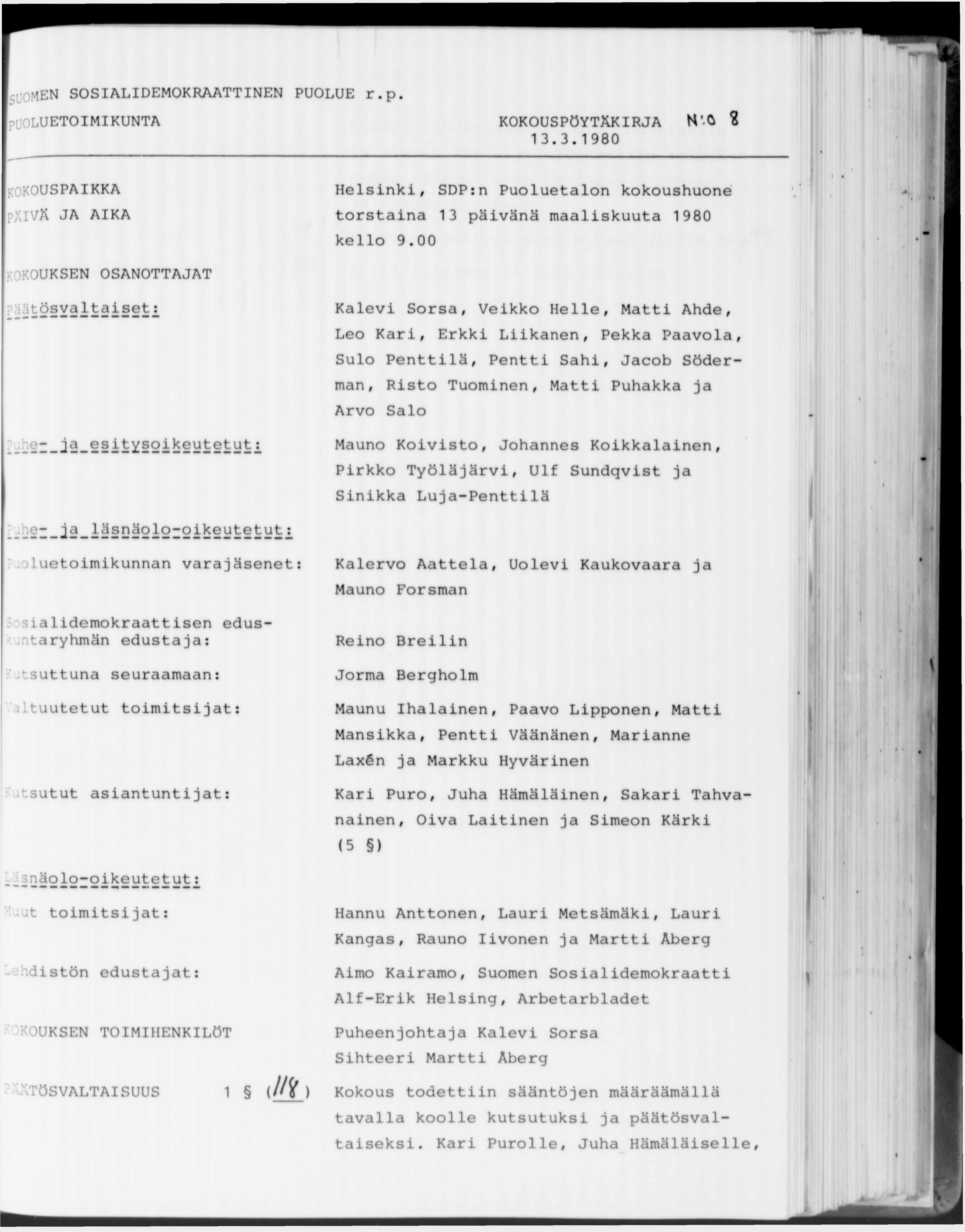 SU0MEN SOSIALIDEMOKRAATTINEN PUOLUE r.p. PUOLUETOIMIKUNTA KOKOUS N'-0 S 13.3.1980 V?C0U S PAIKKA PÄIVÄ JA AIKA Helsinki, SDP:n Puoluetalon kokoushuone torstaina 13 päivänä maaliskuuta 1980 kello 9.