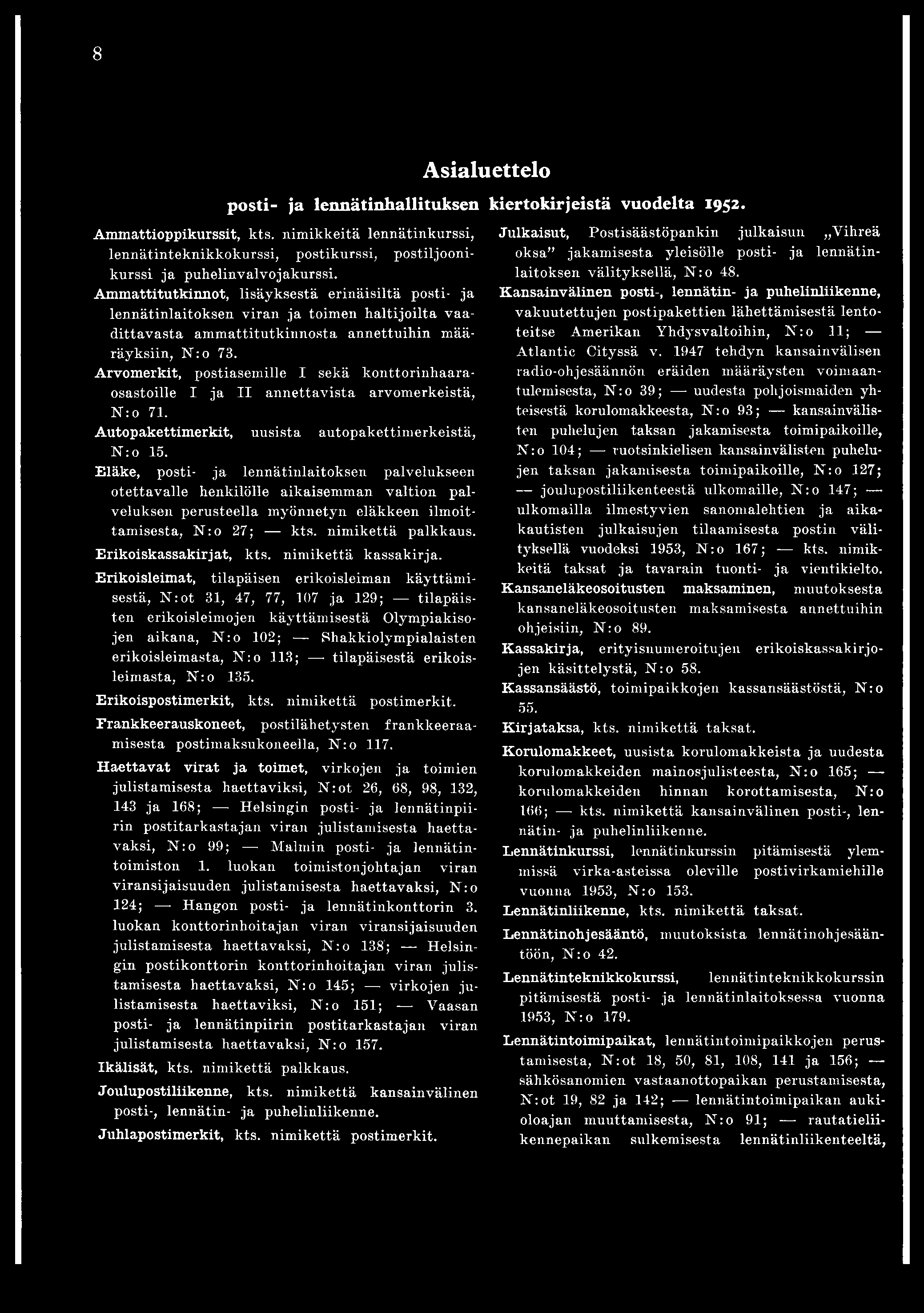 8 Asialuettelo posti- ja lennätinhallituksen kiertokirjeistä vuodelta 1952. Ammattioppikurssit, kts.