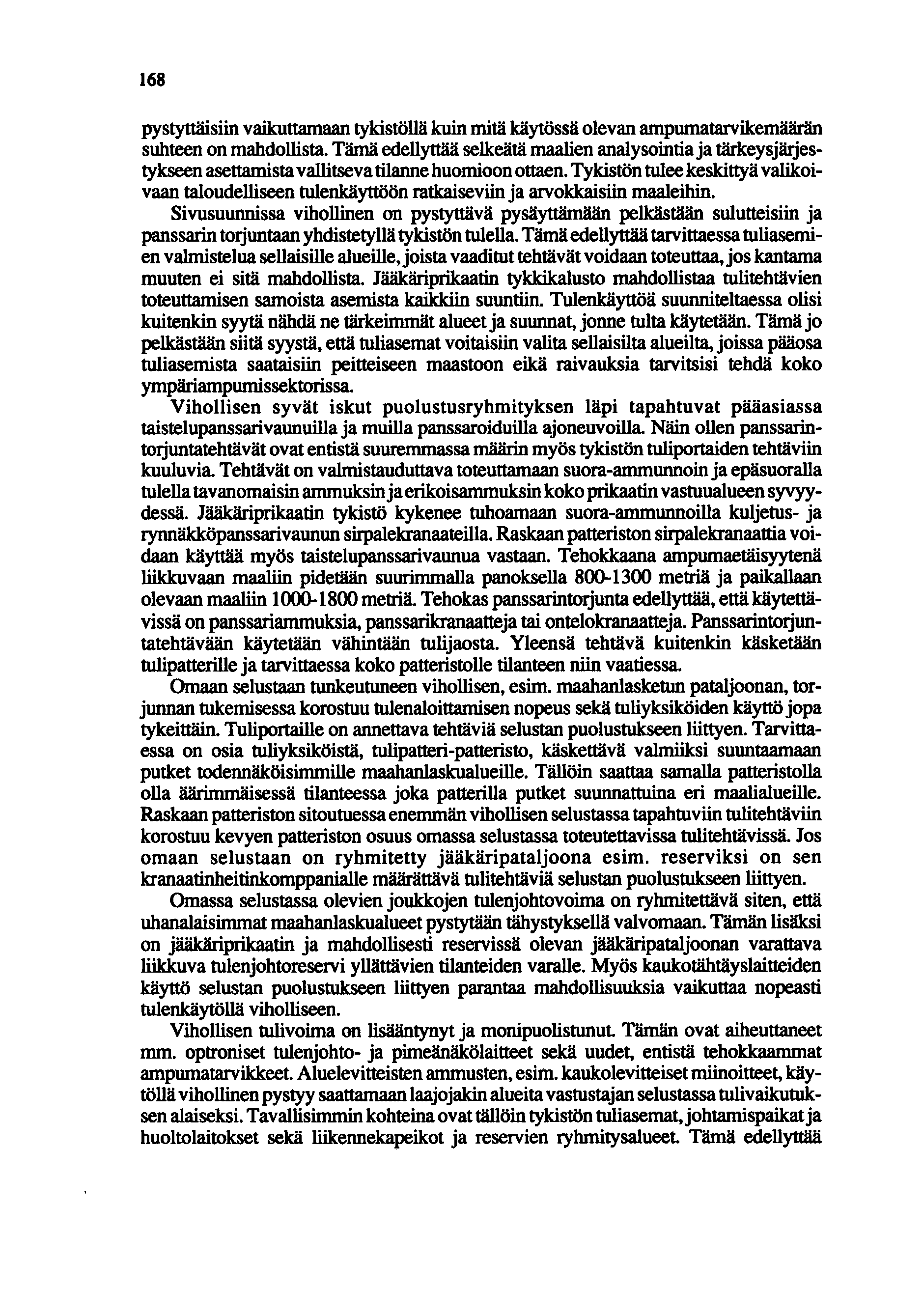 168 pystyttäisiin vaikuttamaan tykistöllä kuin mitä käytössä olevan ampumatarvikemäärän suhteen on mahdollista.