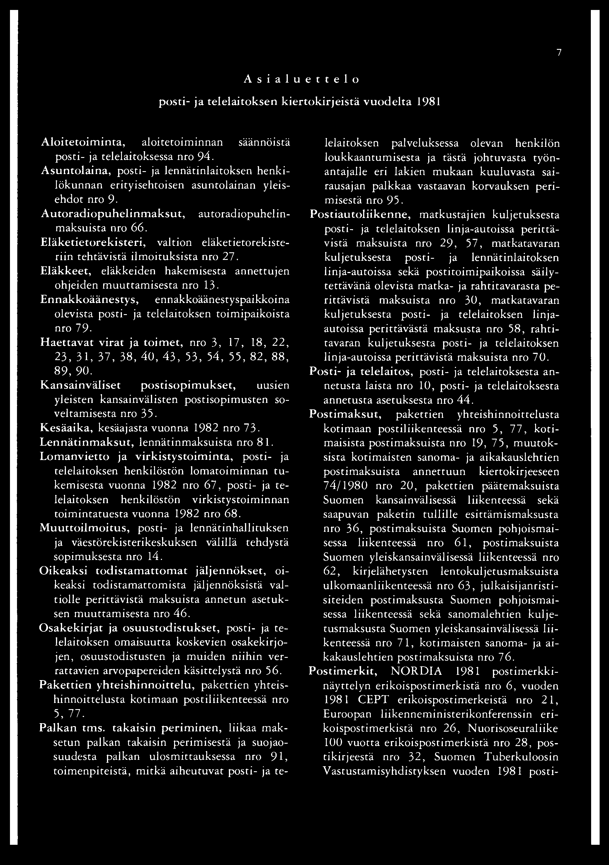 Asialuettelo posti- ja telelaitoksen kiertokirjeistä vuodelta 1981 7 Aloitetoiminta, aloitetoiminnan säännöistä posti- ja telelaitoksessa nro 94.