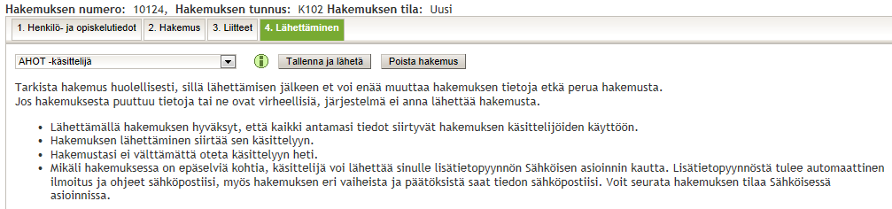 Tallenna hakemus. Sinun ei vielä tässä vaiheessa tarvitse lähettää hakemusta eteenpäin, vaan se säilyy sähköisessä järjestelmässä.