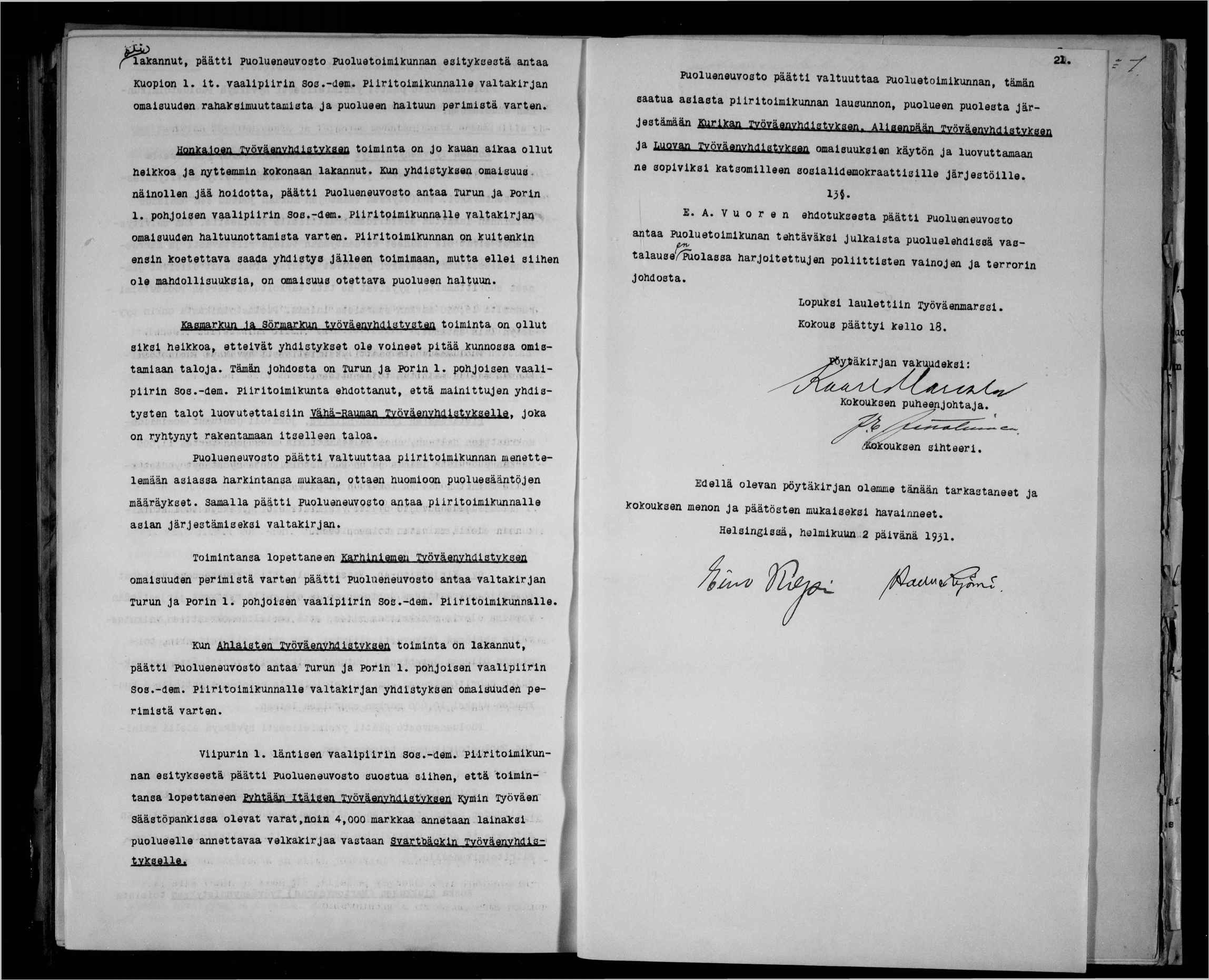 lakannut, paatt puolueneuvosto Puoluetomlcunnan estykeestä antaa Kuopon 1. t. vaalprn Sos.-dem. Prtomkunnalle valtakrjan omasuuden rahaksmuuttamsta Ja puolueen haltuun permstä varten.