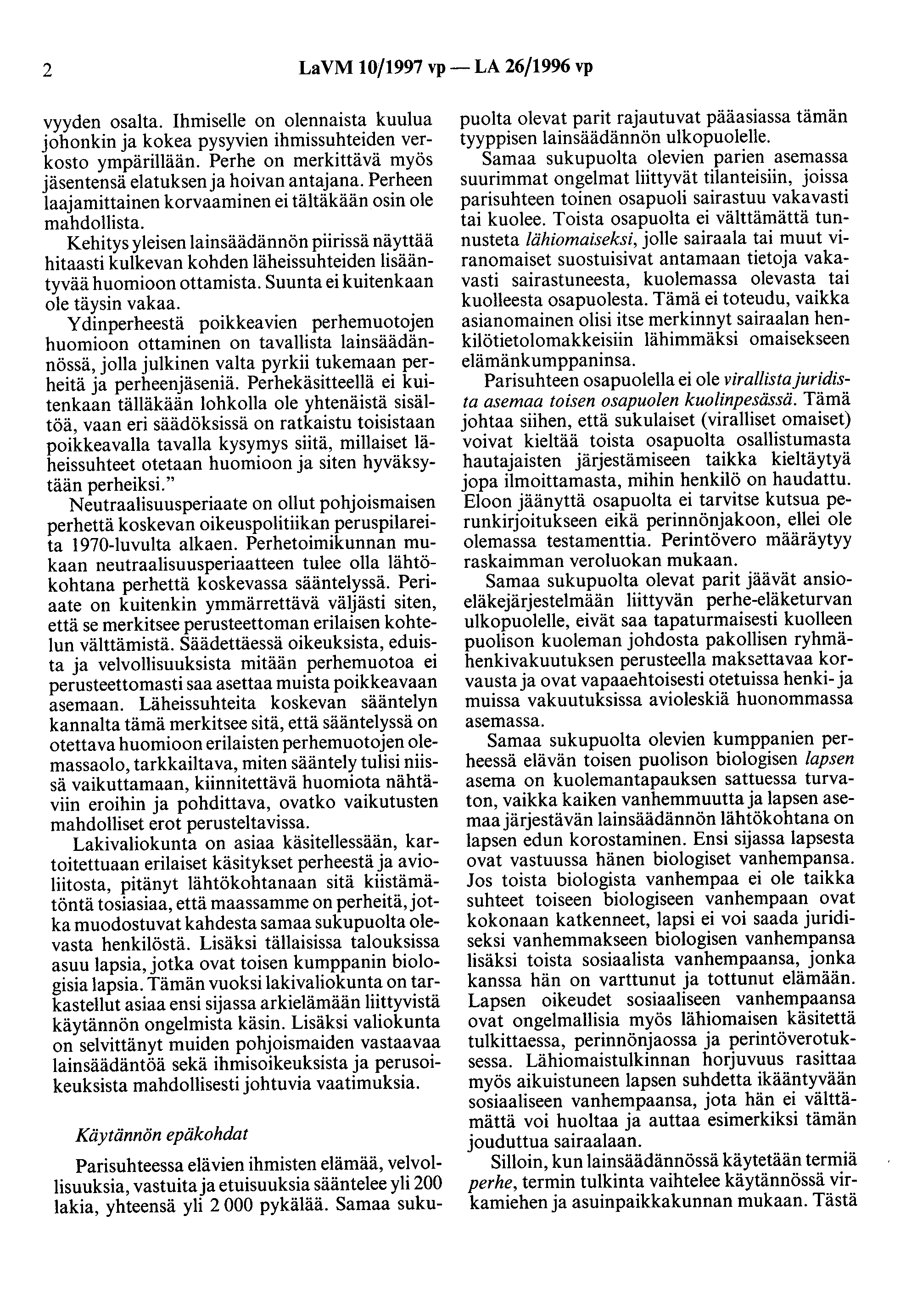 2 LaVM 10/1997 vp- LA 26/1996 vp vyyden osalta. Ihmiselle on olennaista kuulua johonkin ja kokea pysyvien ihmissuhteiden verkosto ympärillään.