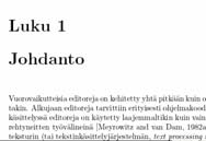 Raahausoperaation semantiikka Osasyy raahausesimerkissä kohdattuun ongelmaan: raahaaminen (drag and drop) on samanlaista kohteesta tai sen sijainnista riippumatta samanlainen komennon syntaksi mutta