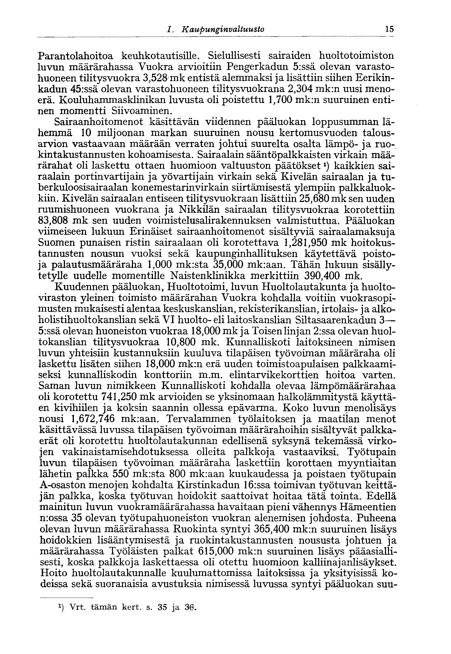 I. Kaupunginvaltuusto 15* Parantolahoitoa keuhkotautisille.