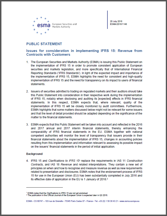 ESMAn kannanotto IFRS 15:n käyttöönotossa huomioitavista seikoista Tavoite Tukea yhdenmukaista ja laadukasta käyttöönottoa Edistää käyttöönoton vaikutusten läpinäkyvää raportointia Kohderyhmä