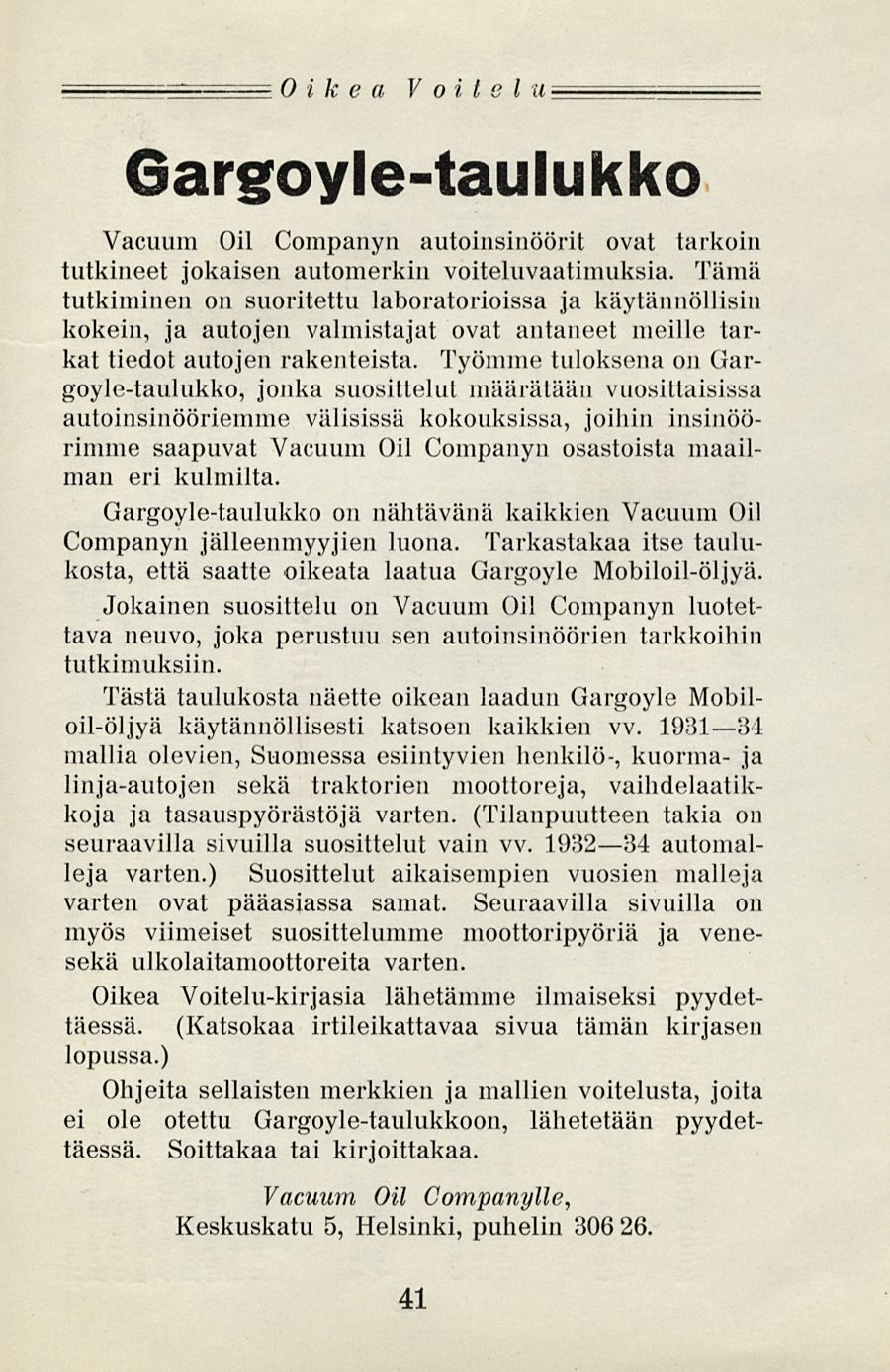 --^^ Oikea Vo i t l v Gargoyle-taulukko Vauum Oil ompanyn autoinsinöörit ovat tarkoin tutkineet jokaisen automerkin voiteluvaatimuksia.