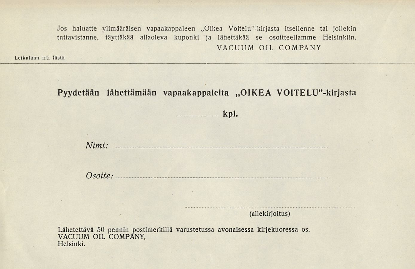 Leikataan irti tästä Jos haluatte ylimääräisen vapaakappaleen Oikea Voitelu"-kirjasta itsellenne tai jollekin tuttavistanne, täyttäkää allaoleva kuponki ja lähettäkää se osoitteellamme Helsinkiin.