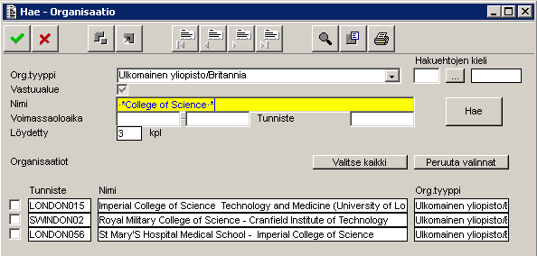 3. Hae Organisaatio Valitse aina ennen hakua organisaation tyyppi (Yliopisto (tarkoittaa Suomen yliopistoja), Oppilaitos tai Ulkomainen yliopisto/maa), muuten haku kestää pitkään.