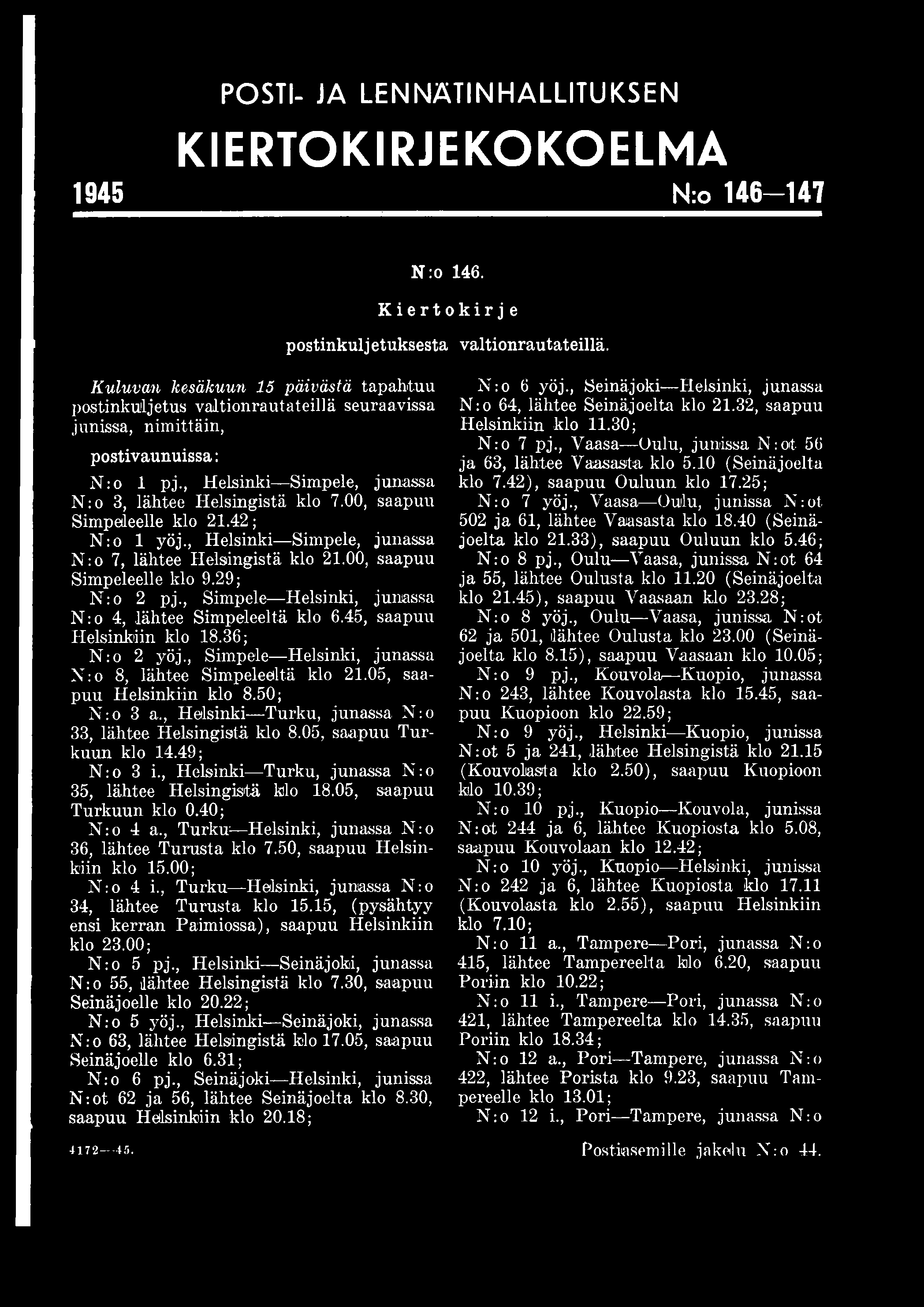 POSTI- JA LENNÄTINHALLITUKSEN KIERTOKIRJEKOKOELMA 1945 N:o 146-147 N :o 146. Kiertokir j e postinkuljetuksesta valtionrautateillä.