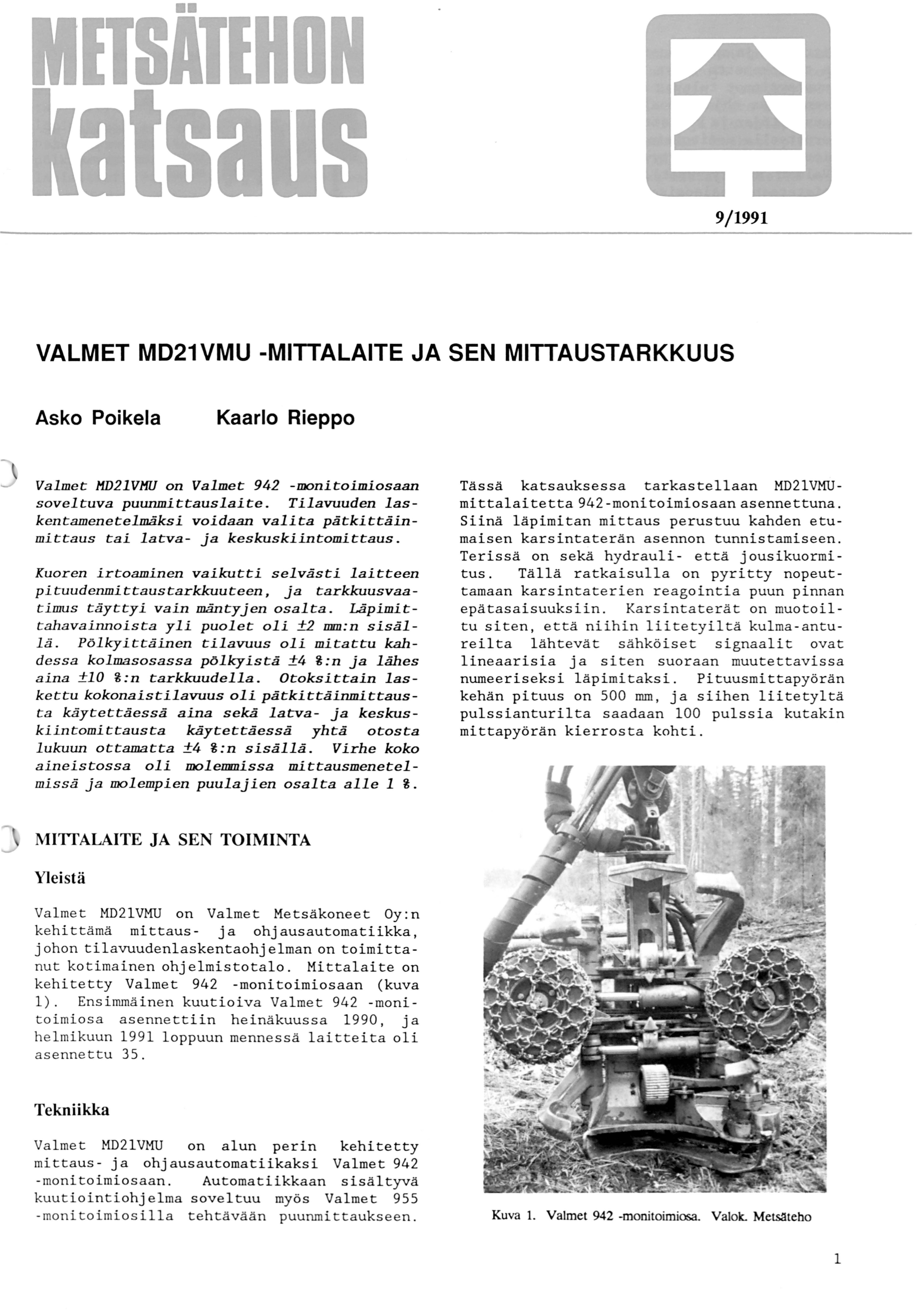 9/99 VALMET MD2VMU -MITTALAITE JA SEN MITTAUSTARKKUUS Asko Poikela Kaarlo Rieppo Valmec HD2VHU on Valmec 942 -monicolmiosaan sovelcuva puunmiccauslaice.