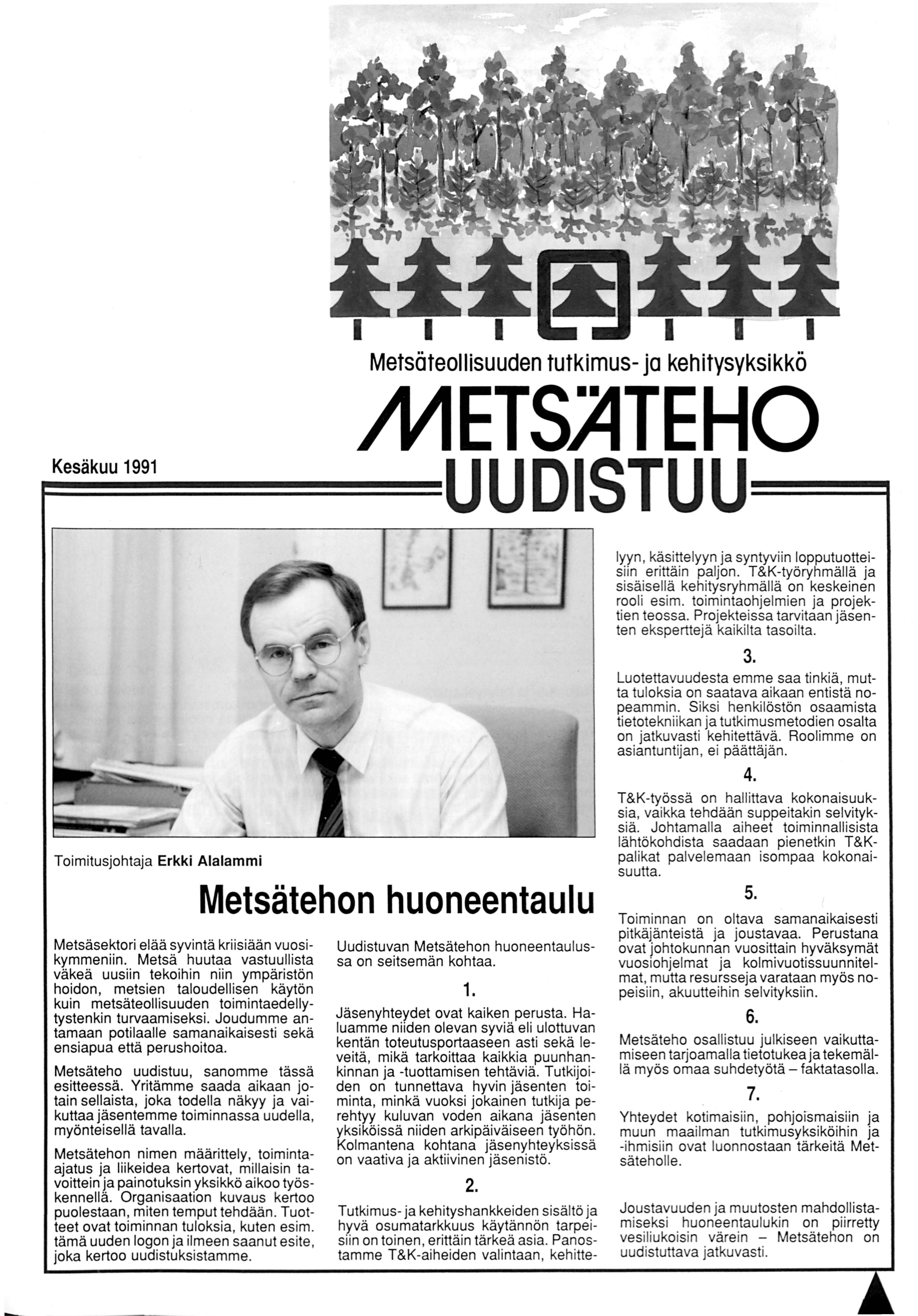 Metsäteollisuuden tutkimus- ja kehitysyksikkö METS}lTEHO ~=Kesäk=uu9=9~~~UUDISTUU~ lyyn, käsittelyyn ja syntyviin lopputuotteisiin erittäin paljon.