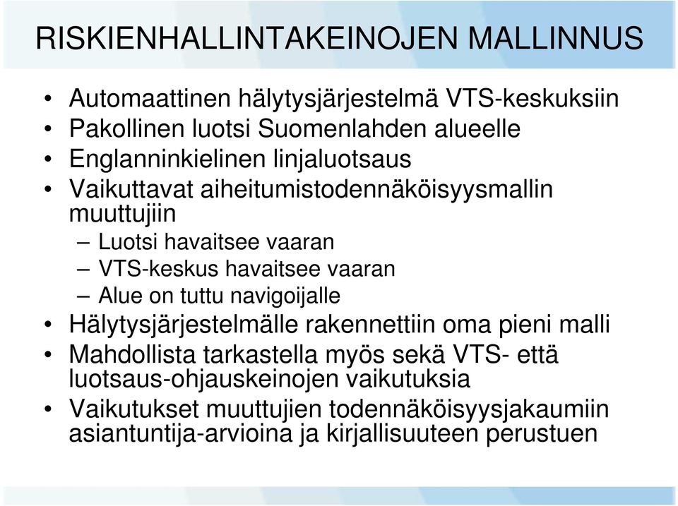 havaitsee vaaran Alue on tuttu navigoijalle Hälytysjärjestelmälle rakennettiin oma pieni malli Mahdollista tarkastella myös sekä